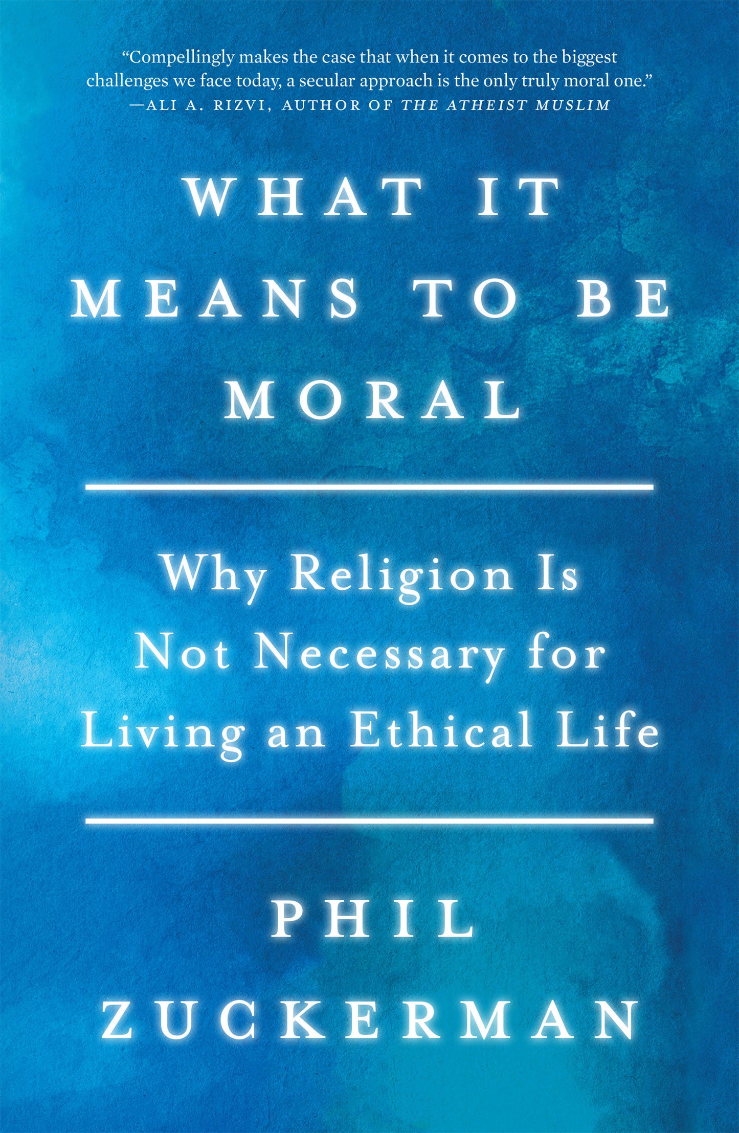 What It Means to Be Moral - Why Religion Is Not Necessary for Living an Ethical Life