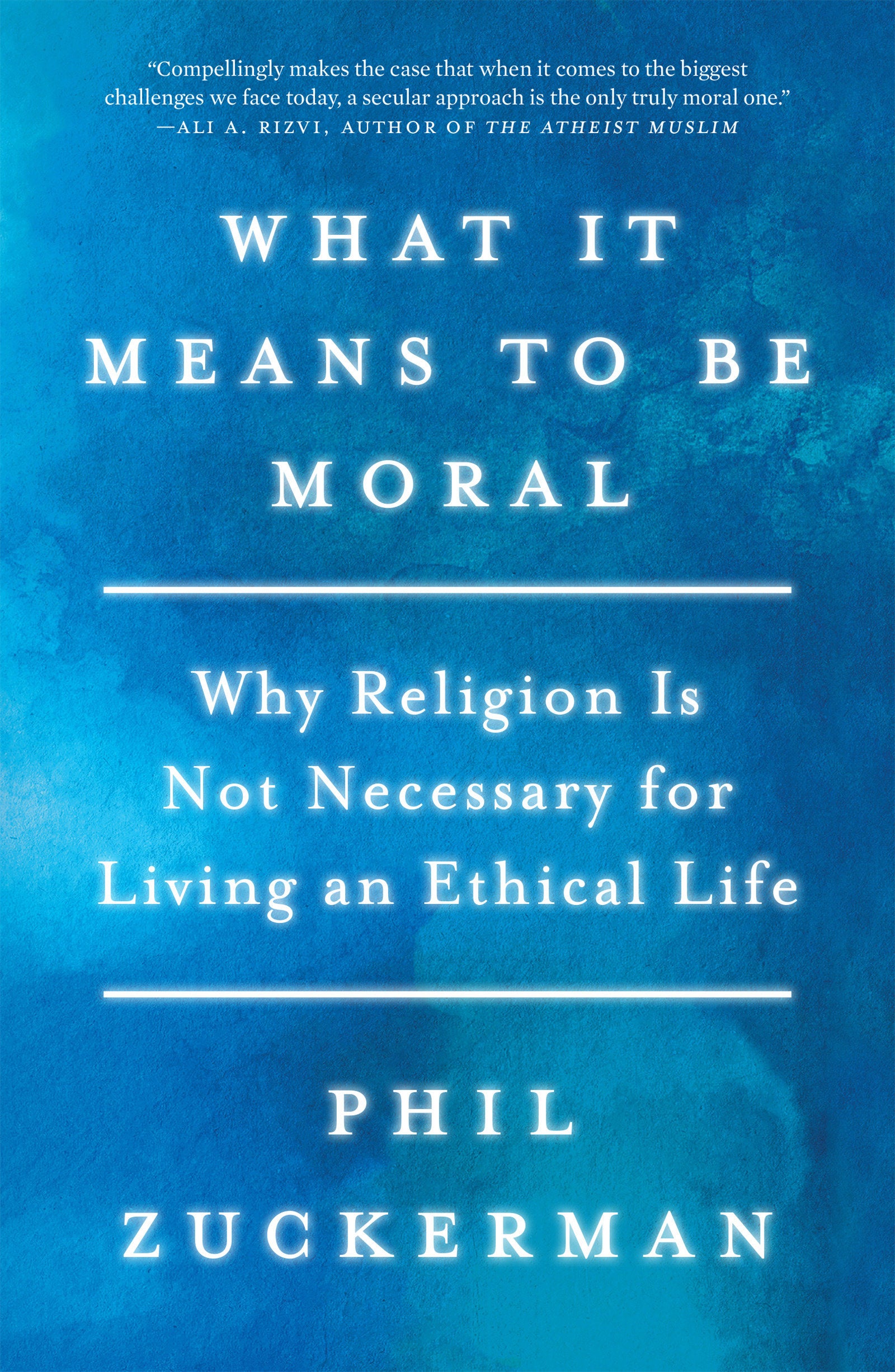 What It Means to Be Moral - Why Religion Is Not Necessary for Living an Ethical Life