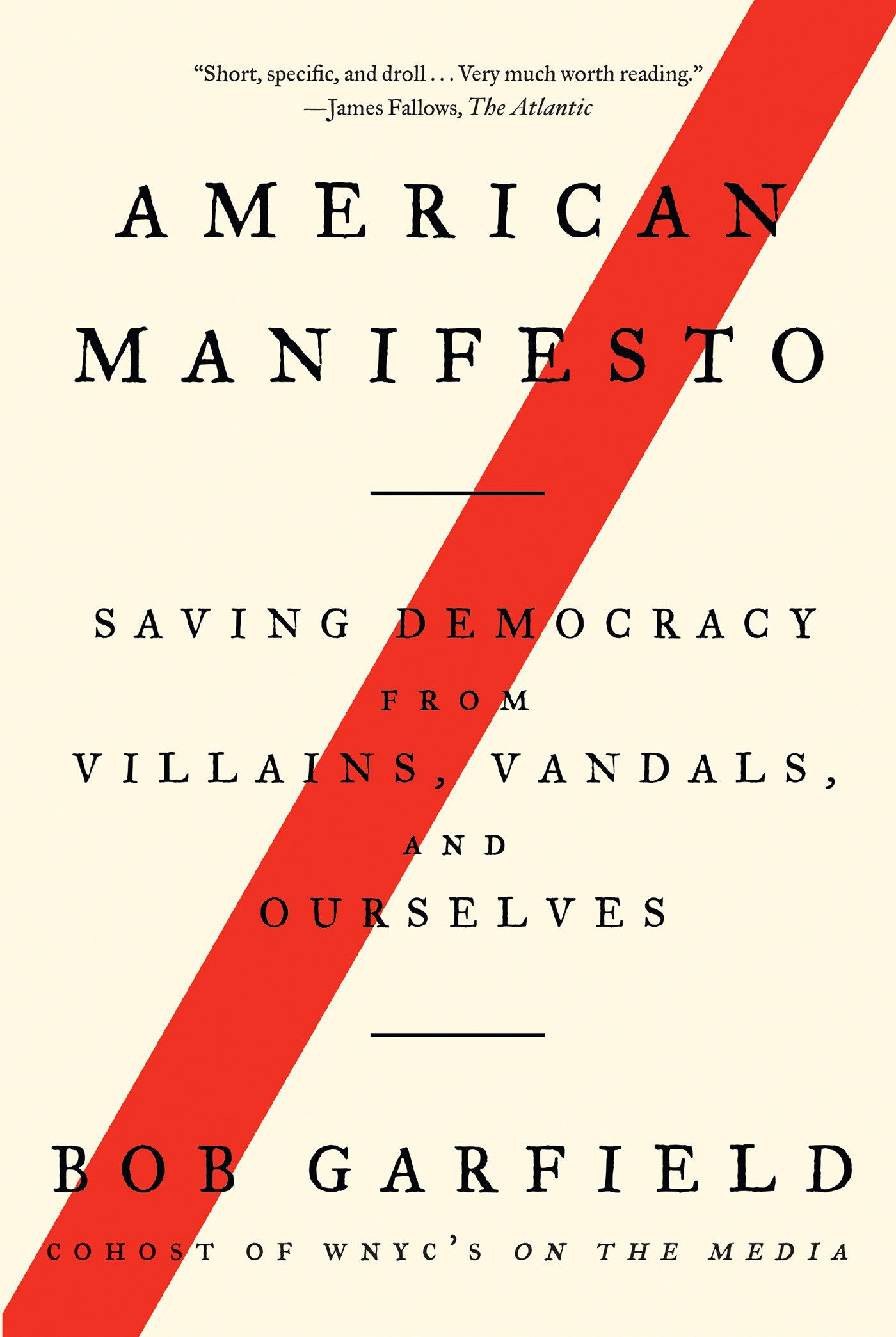 American Manifesto - Saving Democracy from Villains, Vandals, and Ourselves