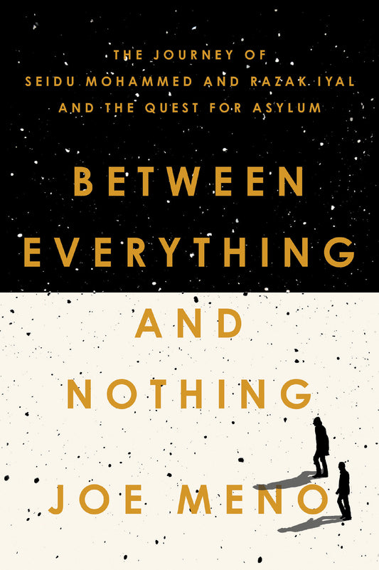 Between Everything and Nothing - The Journey of Seidu Mohammed and Razak Iyal and the Quest for Asylum