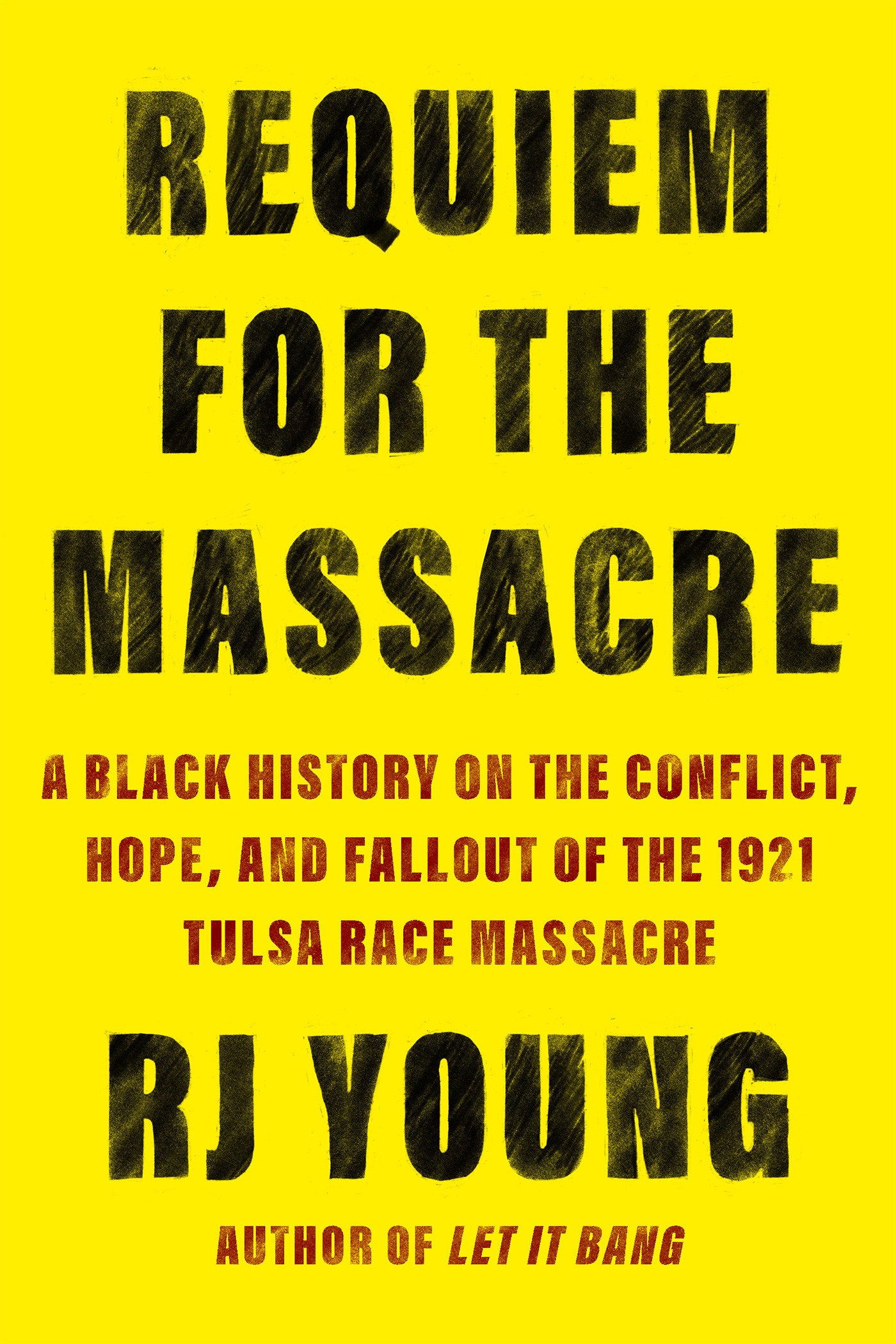 Requiem for the Massacre - A Black History on the Conflict, Hope, and Fallout of the 1921 Tulsa Race Massacre
