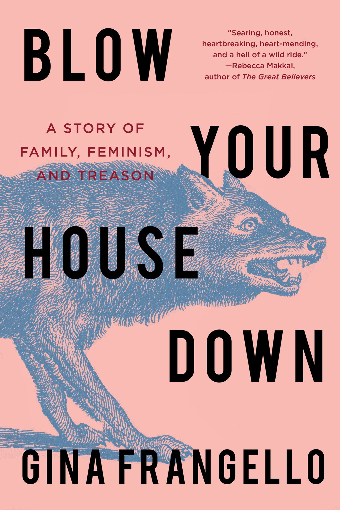 Blow Your House Down - A Story of Family, Feminism, and Treason