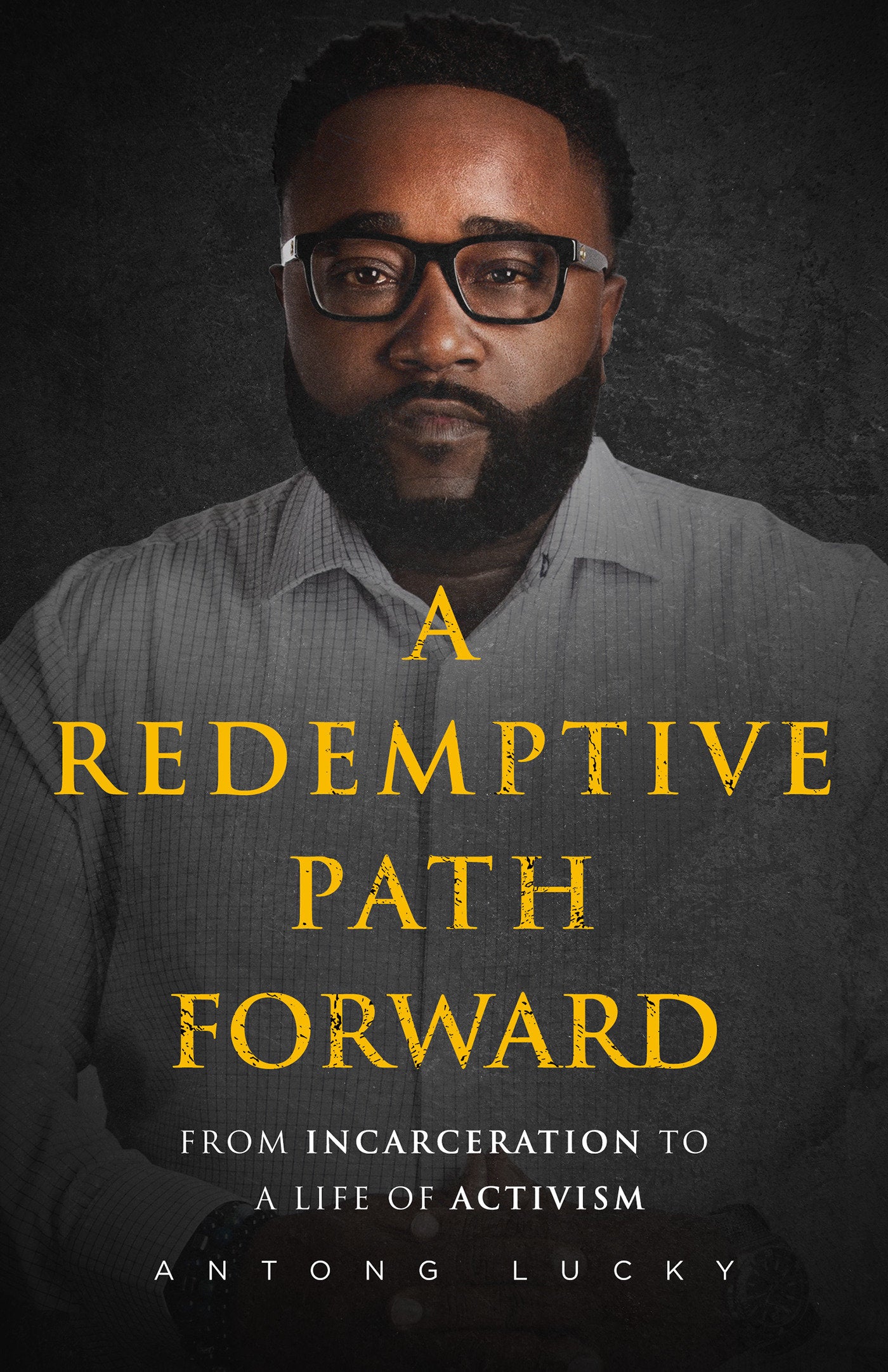 A Redemptive Path Forward - From Incarceration to a Life of Activism