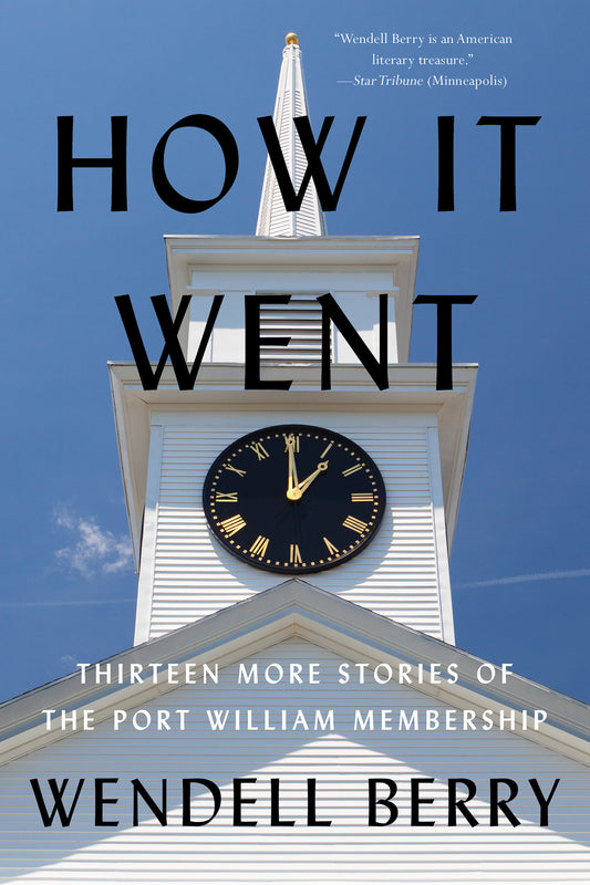 How it Went - Thirteen More Stories of the Port William Membership (Port William) (Book:12)