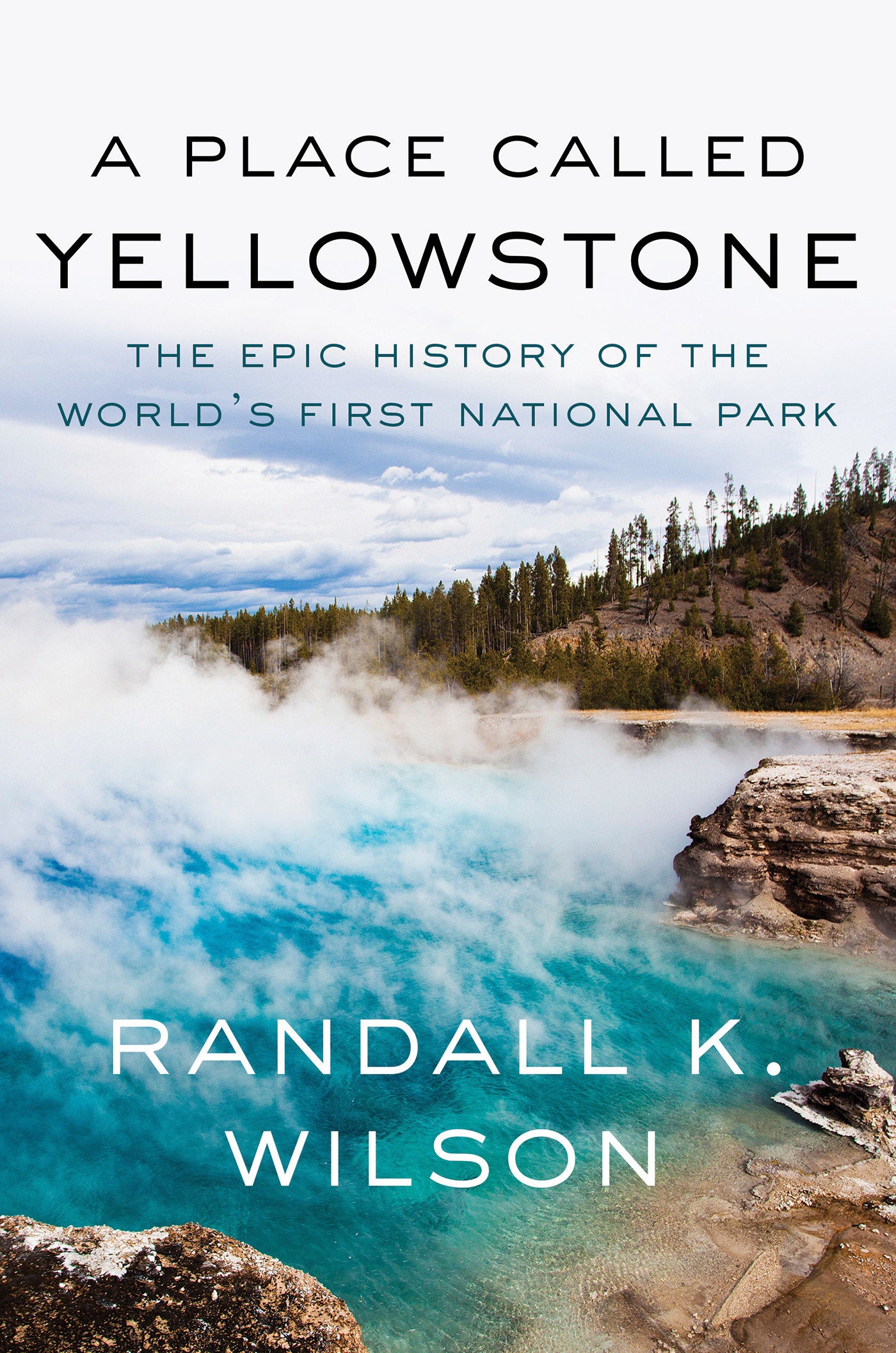 A Place Called Yellowstone - The Epic History of the World’s First National Park