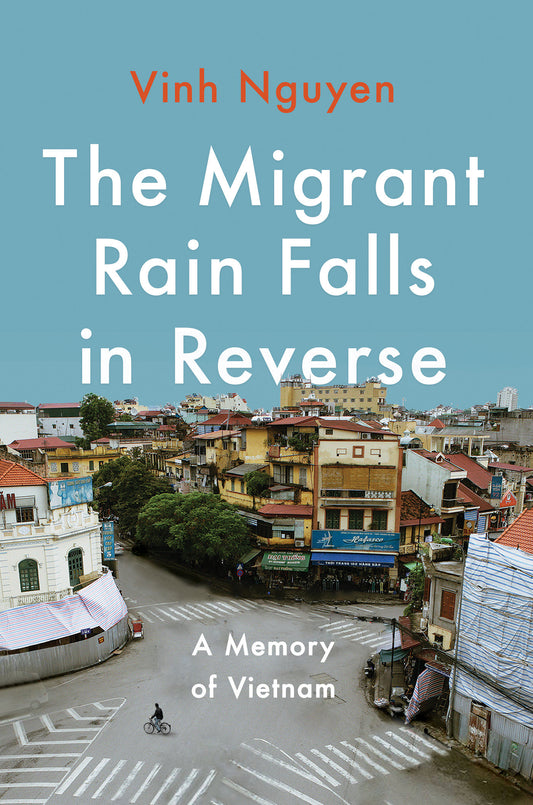 The Migrant Rain Falls in Reverse - A Memory of Vietnam