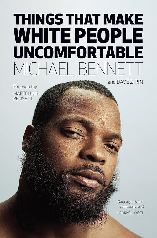 Things That Make White People Uncomfortable by Michael Bennett, Dave Zirin