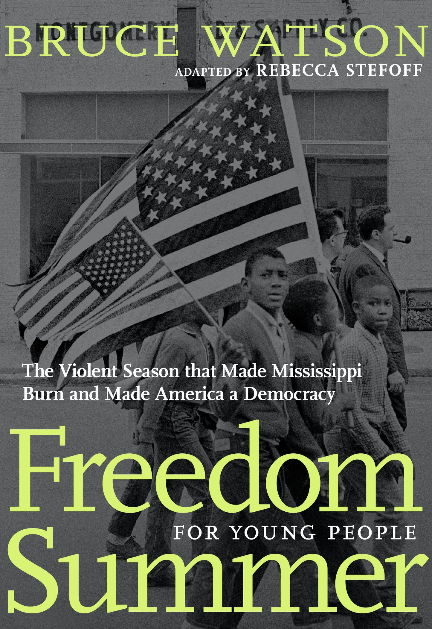 Freedom Summer For Young People - The Violent Season that Made Mississippi Burn and Made America a Democracy (For Young People Series)