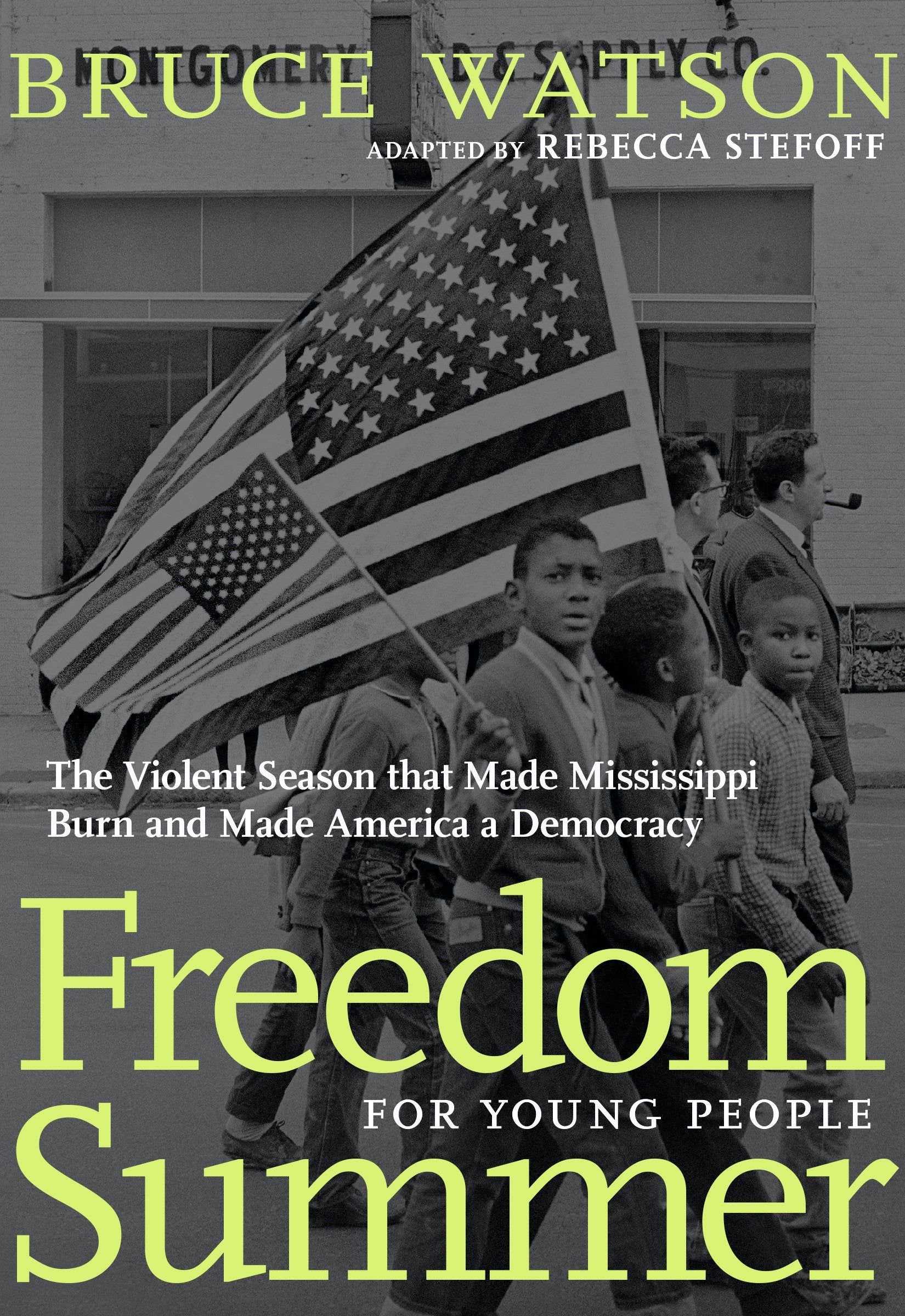 Freedom Summer For Young People - The Violent Season that Made Mississippi Burn and Made America a Democracy (For Young People Series)