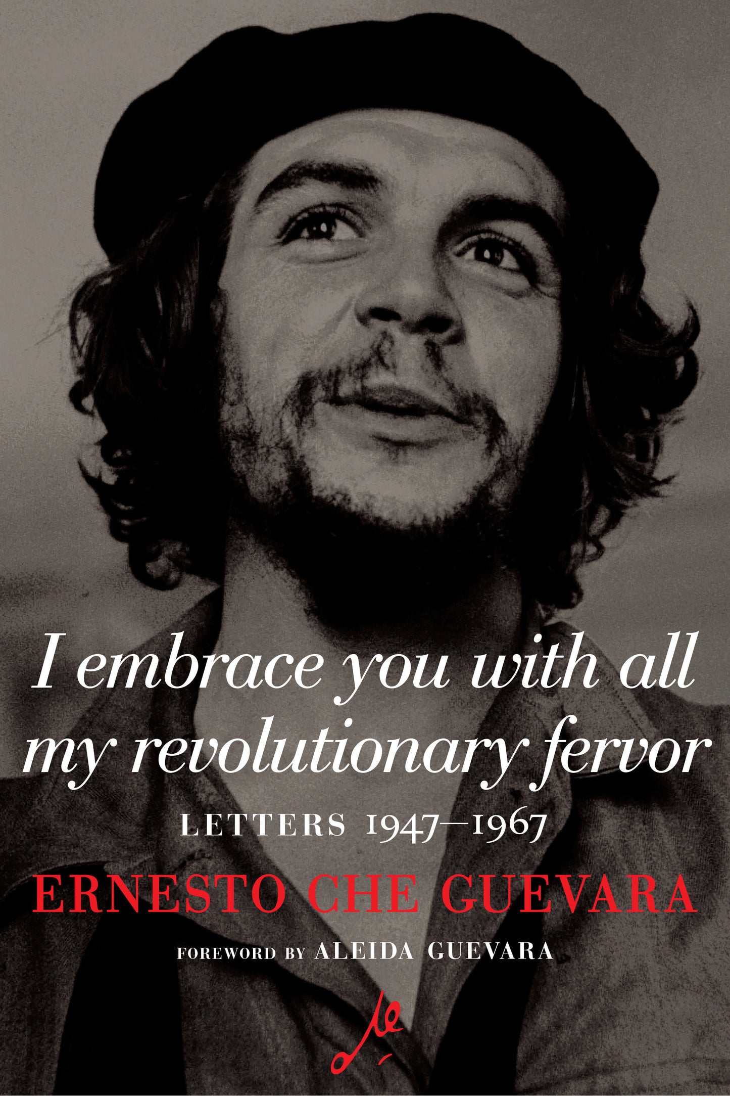 I Embrace You with All My Revolutionary Fervor - Letters 1947-1967 (The Che Guevara Library)