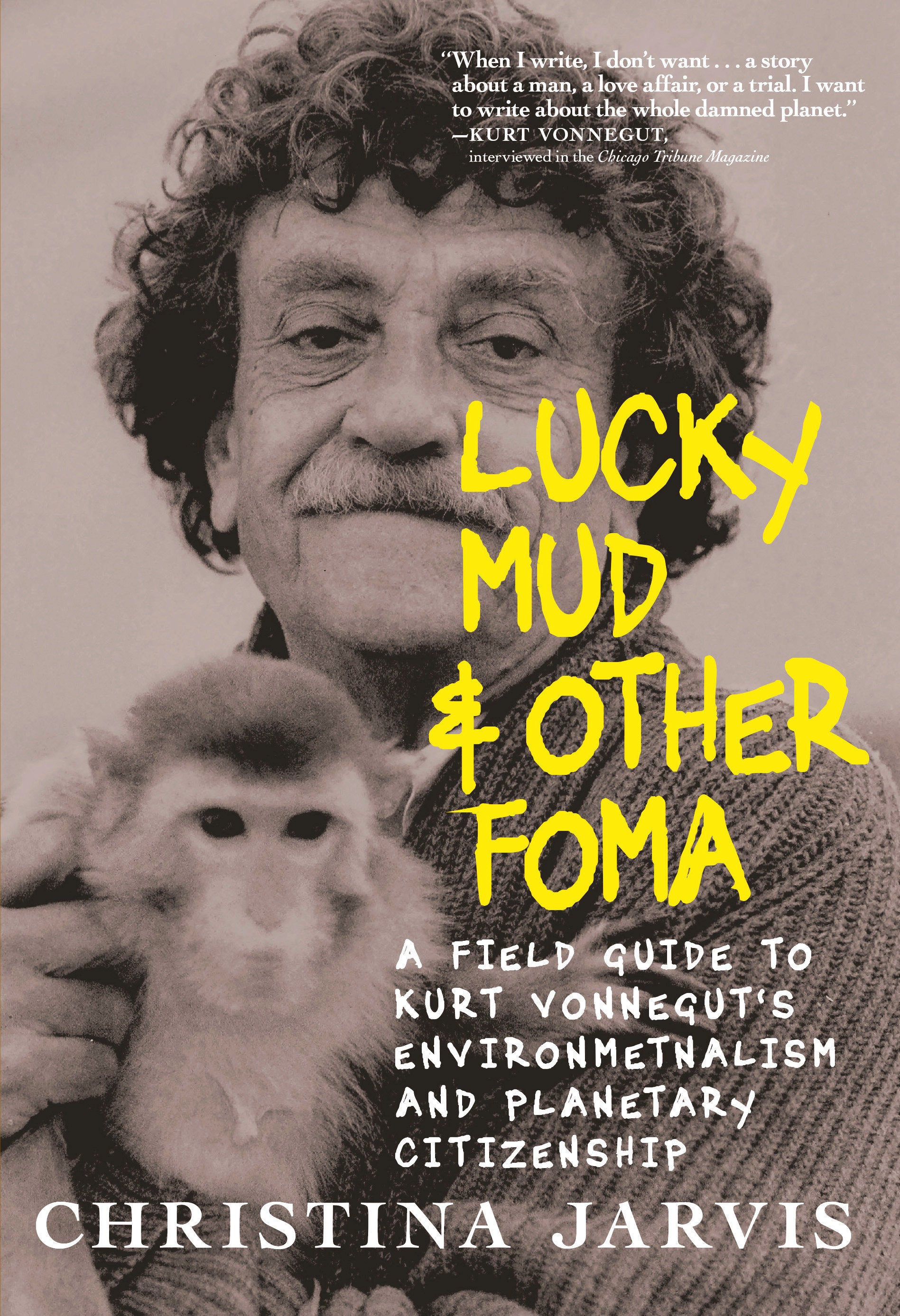 Lucky Mud & Other Foma - A Field Guide to Kurt Vonnegut's Environmentalism and Planetary Citizenship