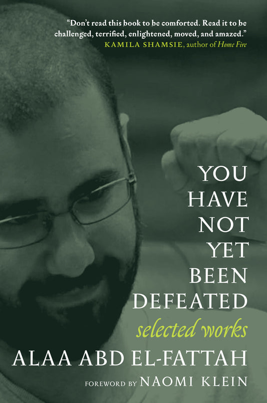 You Have Not Yet Been Defeated - Selected Works 2011-2021