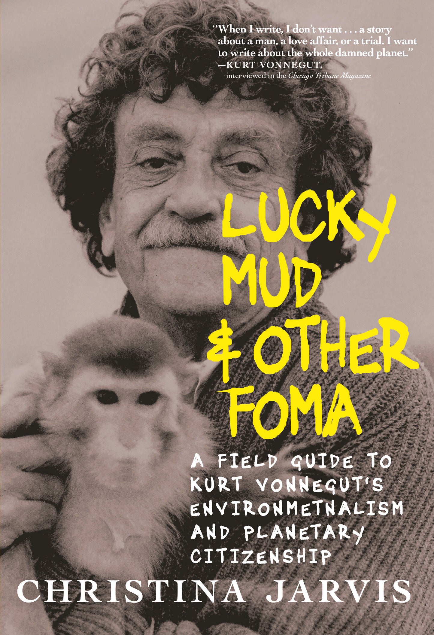 Lucky Mud & Other Foma - A Field Guide to Kurt Vonnegut�s Environmentalism and Planetary Citizenship