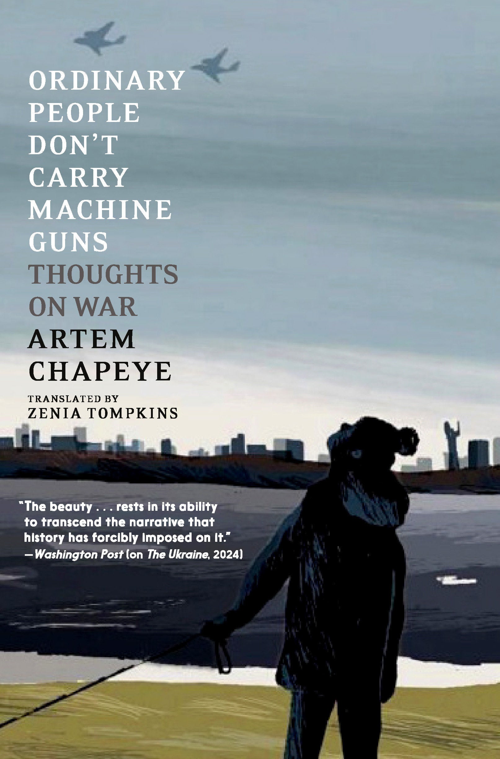 Ordinary People Don't Carry Machine Guns - Thoughts on War