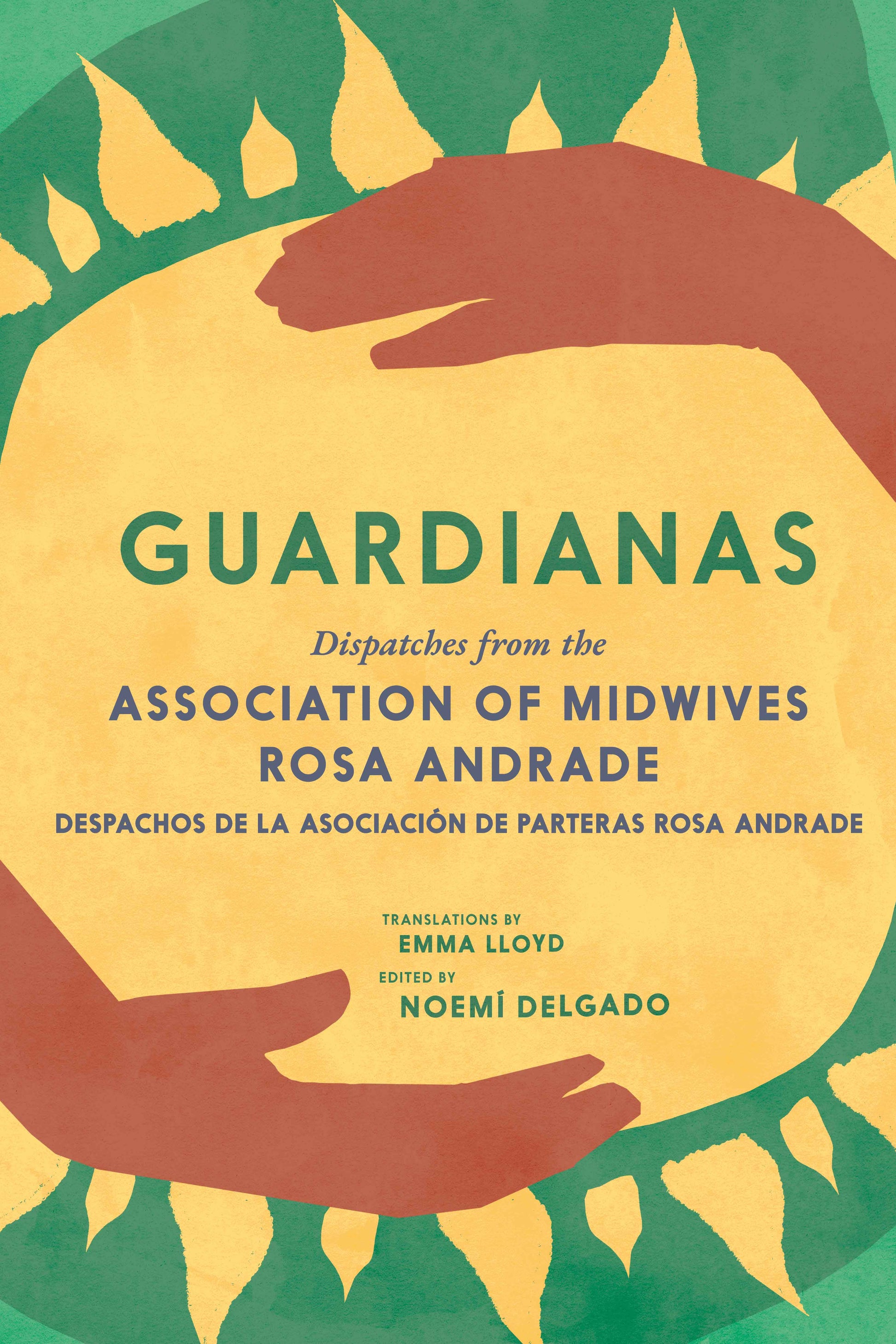Guardianas - Dispatches from the Association of Midwives Rosa Andrade / Despachos de la Asociaci�n de Parteras Rosa Andrade