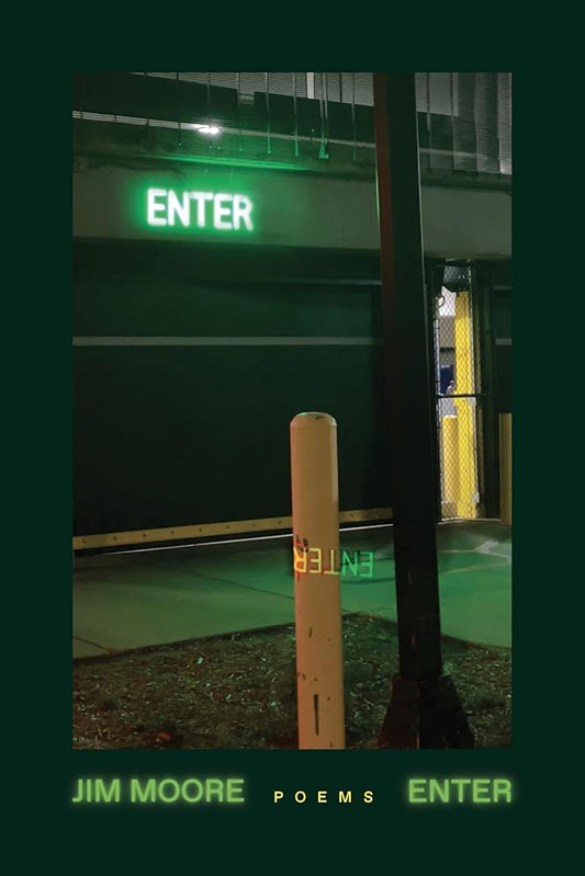 Enter: Poems by Jim Moore