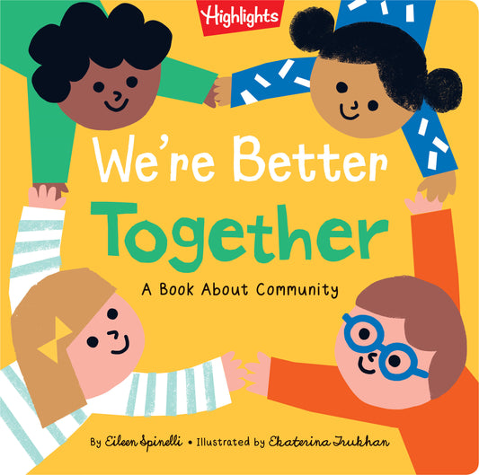 We're Better Together - Book About Kindness, Community, Friendship and Working Better Together for Toddlers and Kids 2-5 (Highlights Books of Kindness)