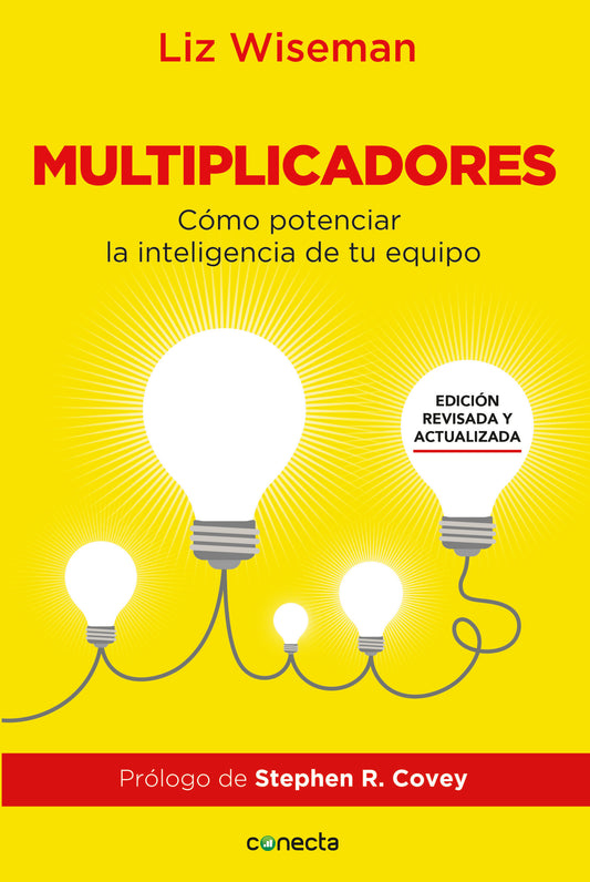 Multiplicadores. Edici�n revisada y actualizada: C�mo potenciar la inteligencia de tu equipo / Multipliers How the Best Leaders Make Everyone Smarter