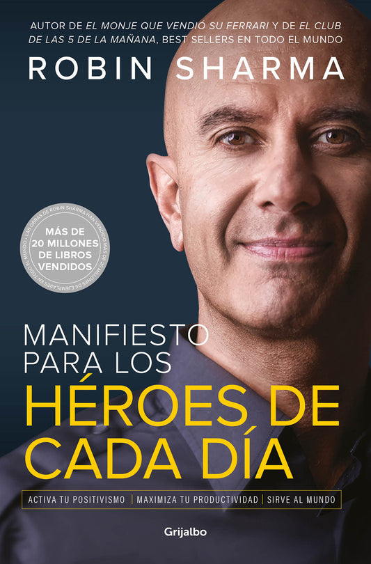 Manifiesto para los h�roes de cada d�a: Activa tu positivismo, maximiza tu productividad, sirve al mundo / The Everyday Hero Manifesto