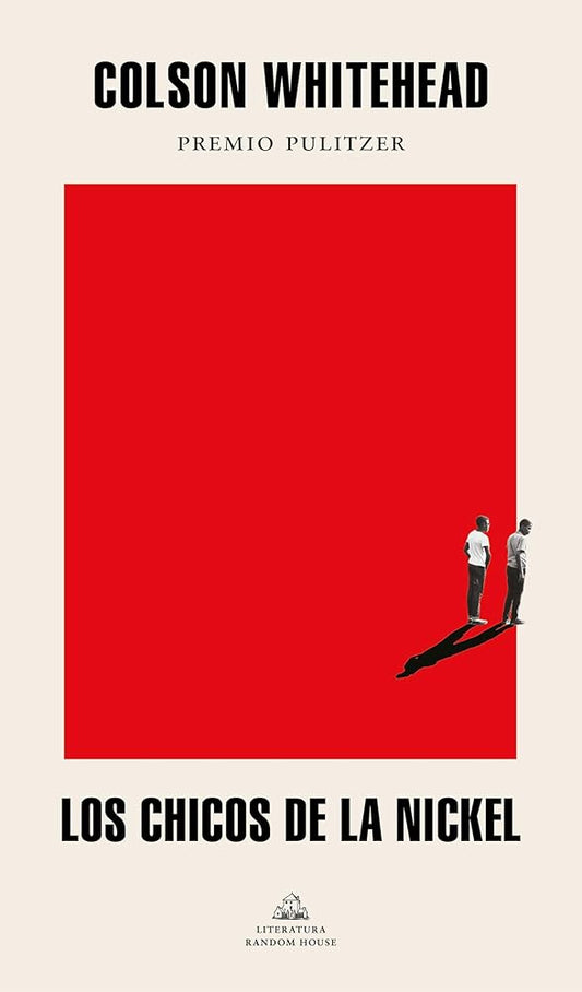 Los chicos de la Nickel / The Nickel Boys (Spanish Edition) by Colson Whitehead
