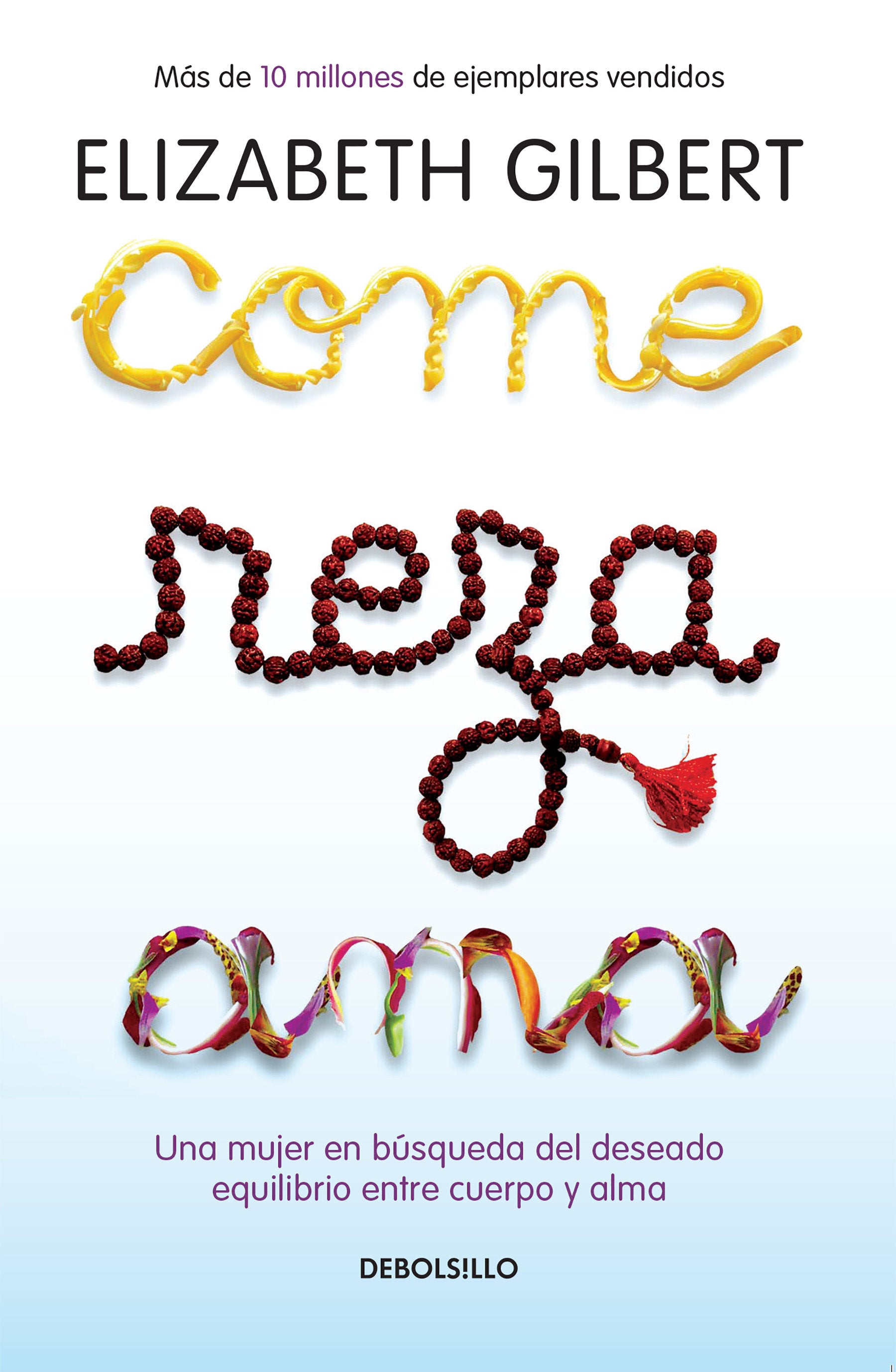 Come, reza, ama / Eat, Pray, Love - Una mujer en búsqueda del deseado equilibrio entre el cuerpo y el alma