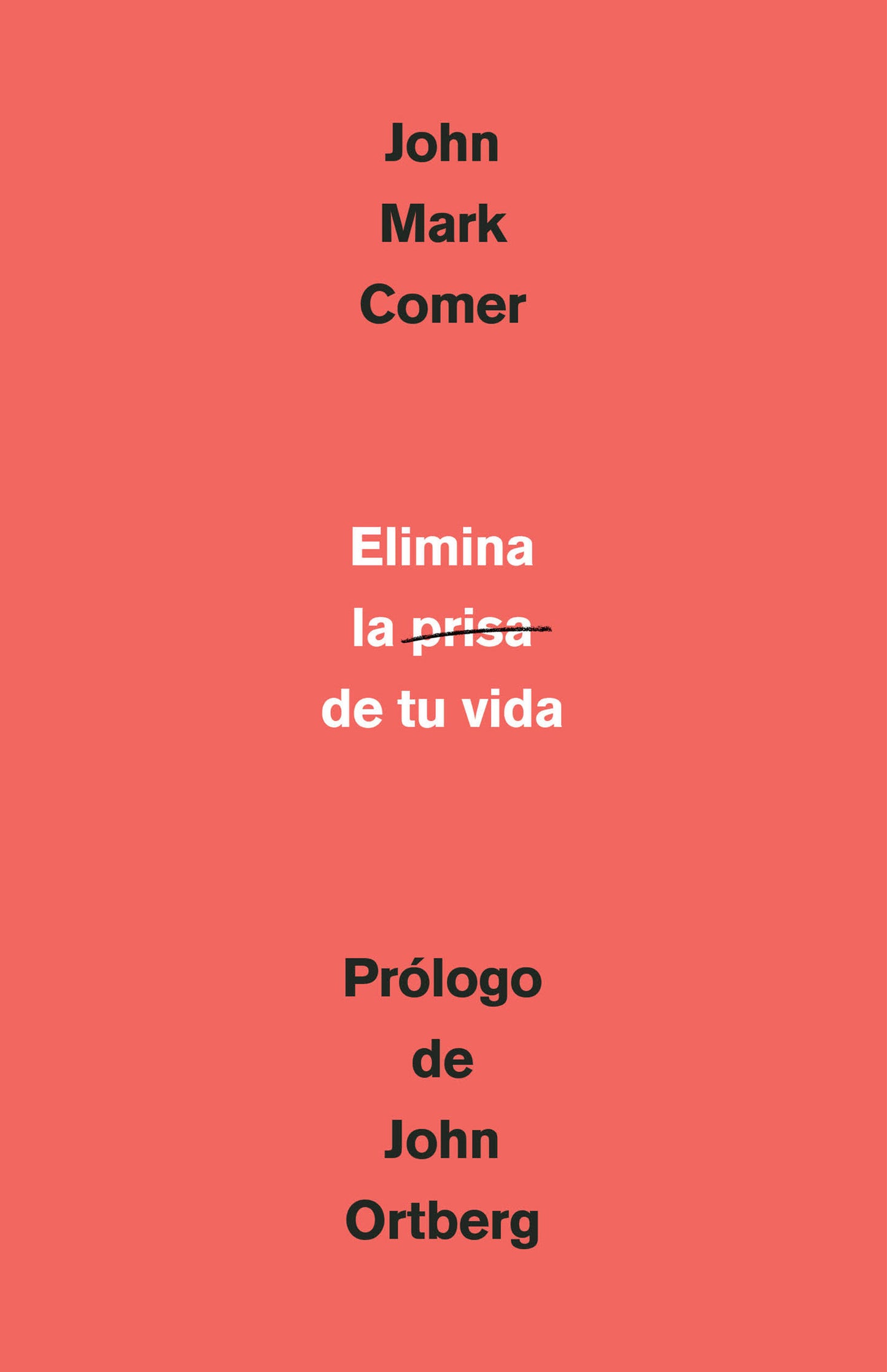 Elimina la prisa de tu vida: C�mo mantener la salud emocional y espiritual en el caos del mundo moderno / The Ruthless Elimination of Hurry