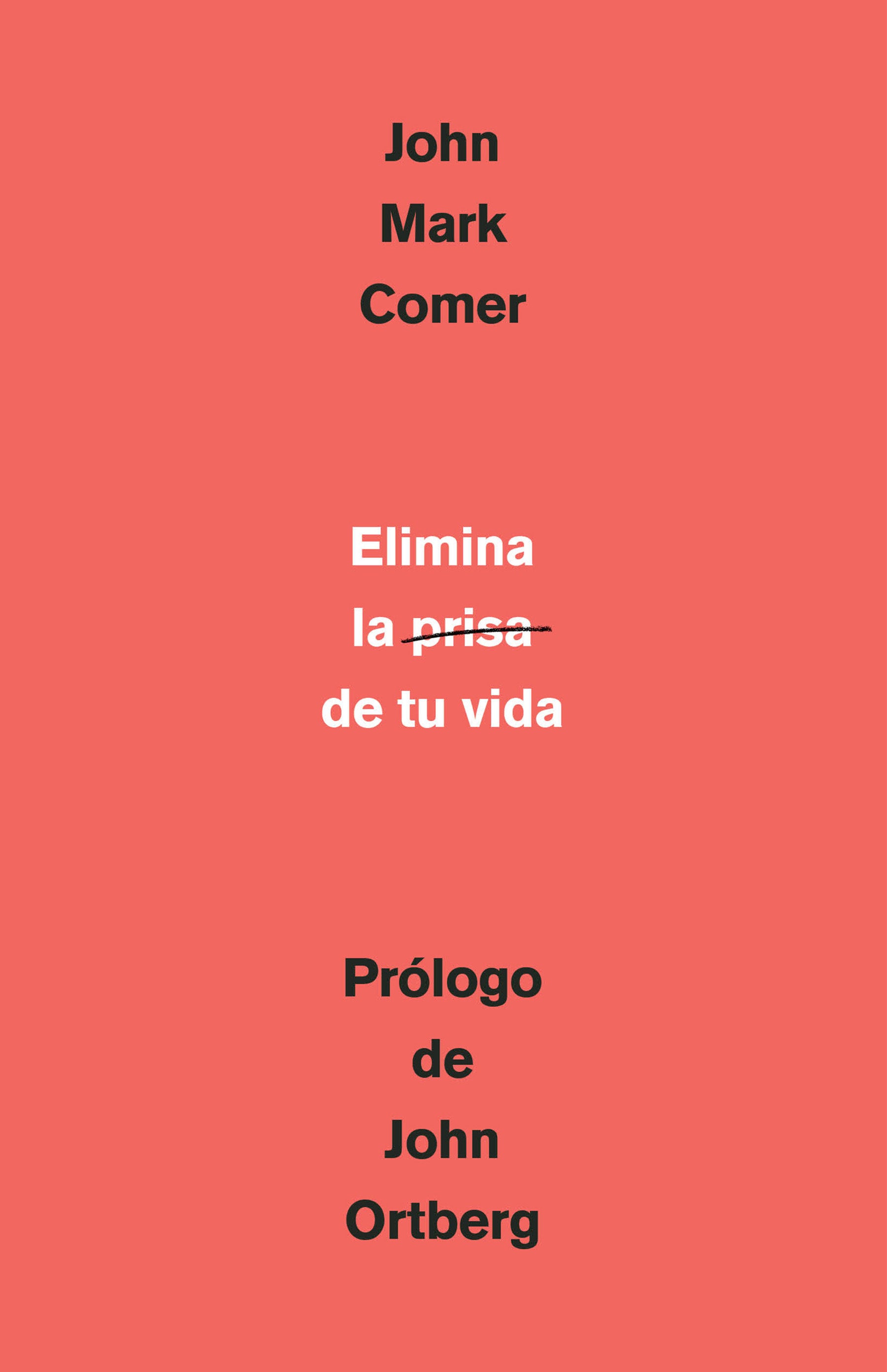 Elimina la prisa de tu vida: C�mo mantener la salud emocional y espiritual en el caos del mundo moderno / The Ruthless Elimination of Hurry