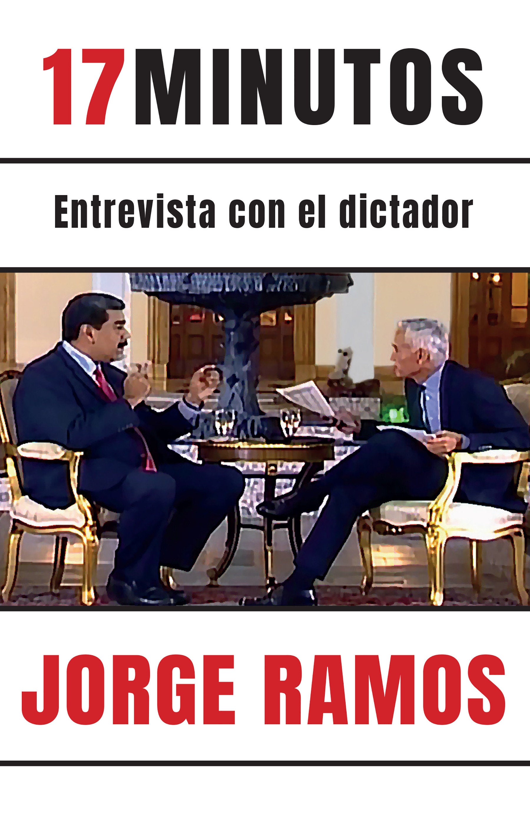 17 minutos: Entrevista con el dictador / 17 Minutes. An Interview with the Dictator - Una lectura esencial para entender el rol del periodista