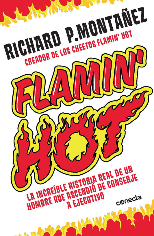 Flamin' Hot: La incre�ble historia real del ascenso de un hombre, de conserje a  ejecutivo / Flamin' Hot: The Incredible True Story of One Man's Rise from Jan