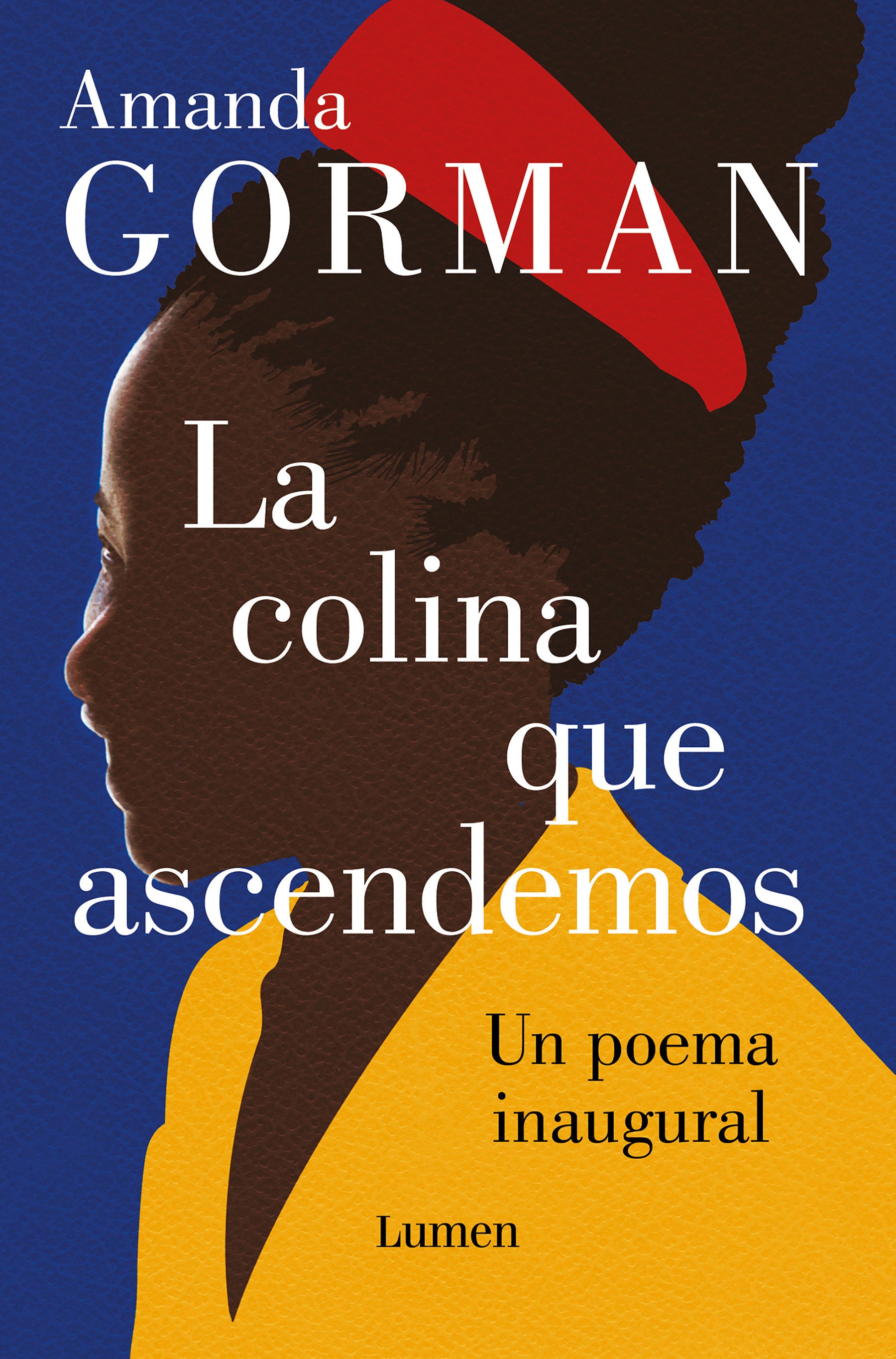 La colina que ascendemos: Un poema inaugural / The Hill We Climb: An Inaugural Poem for the Country - Bilingual Books