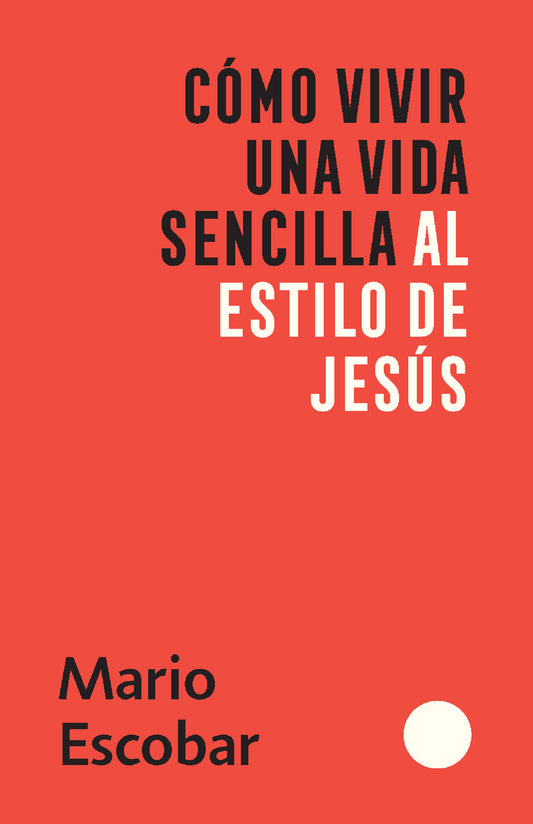 C�mo vivir una vida sencilla al estilo de Jes�s / How to Live a Simple Jesus Like Life
