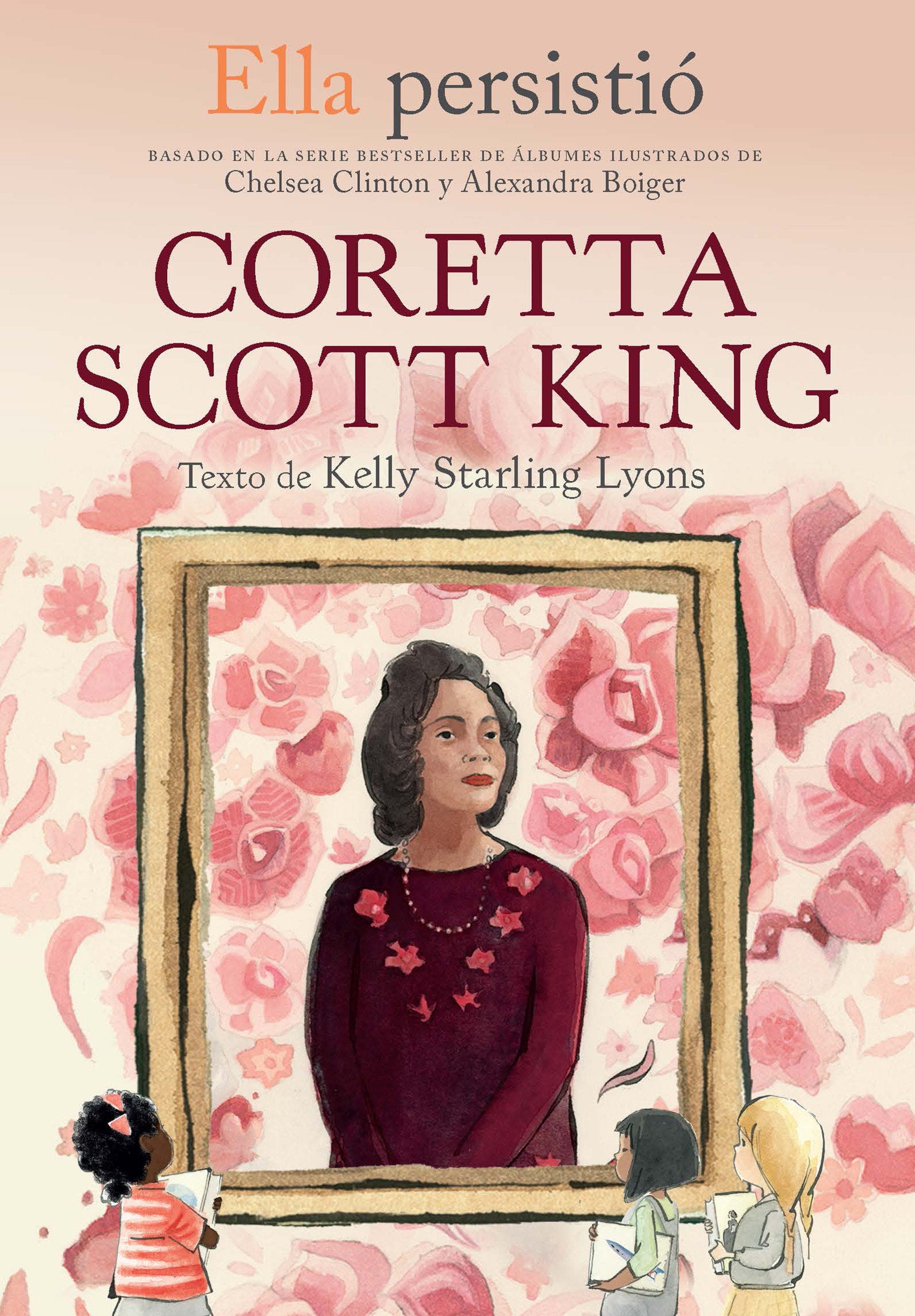Ella persisti�: Coretta Scott King / She Persisted: Coretta Scott King (Ella Persistio)