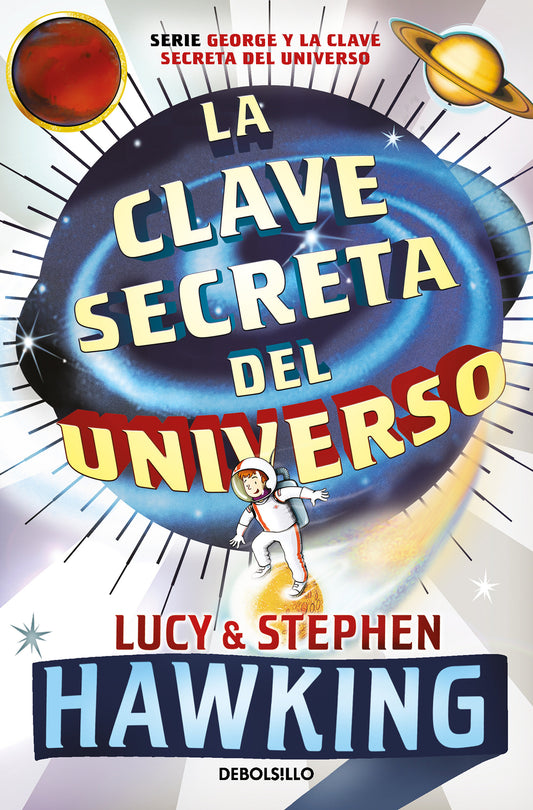 La clave secreta del universo: Una maravillosa aventura por el cosmos / George's  Secret Key to the Universe (LA CLAVE SECRETA DEL UNIVERSO) (Book:1)