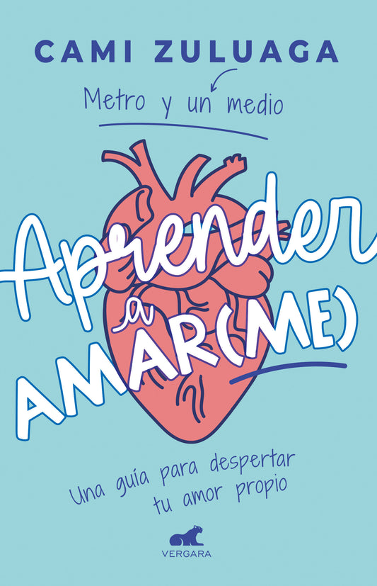 Aprender a amar(me): Una gu�a para despertar tu amor propio / Learning to Love (Me): A Guide to Self-Love