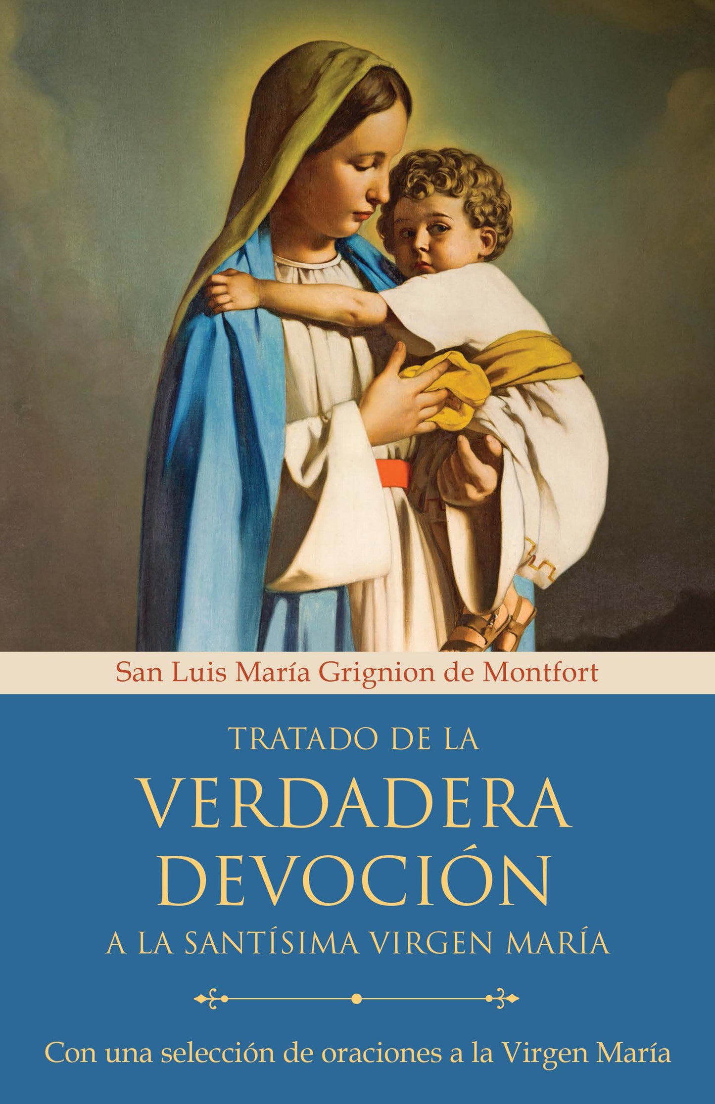 Tratado de la verdadera devoci�n a la Sant�sima Virgen Mar�a / True Devotion to Mary: With Curated Prayers to the Blessed Virgin Mary