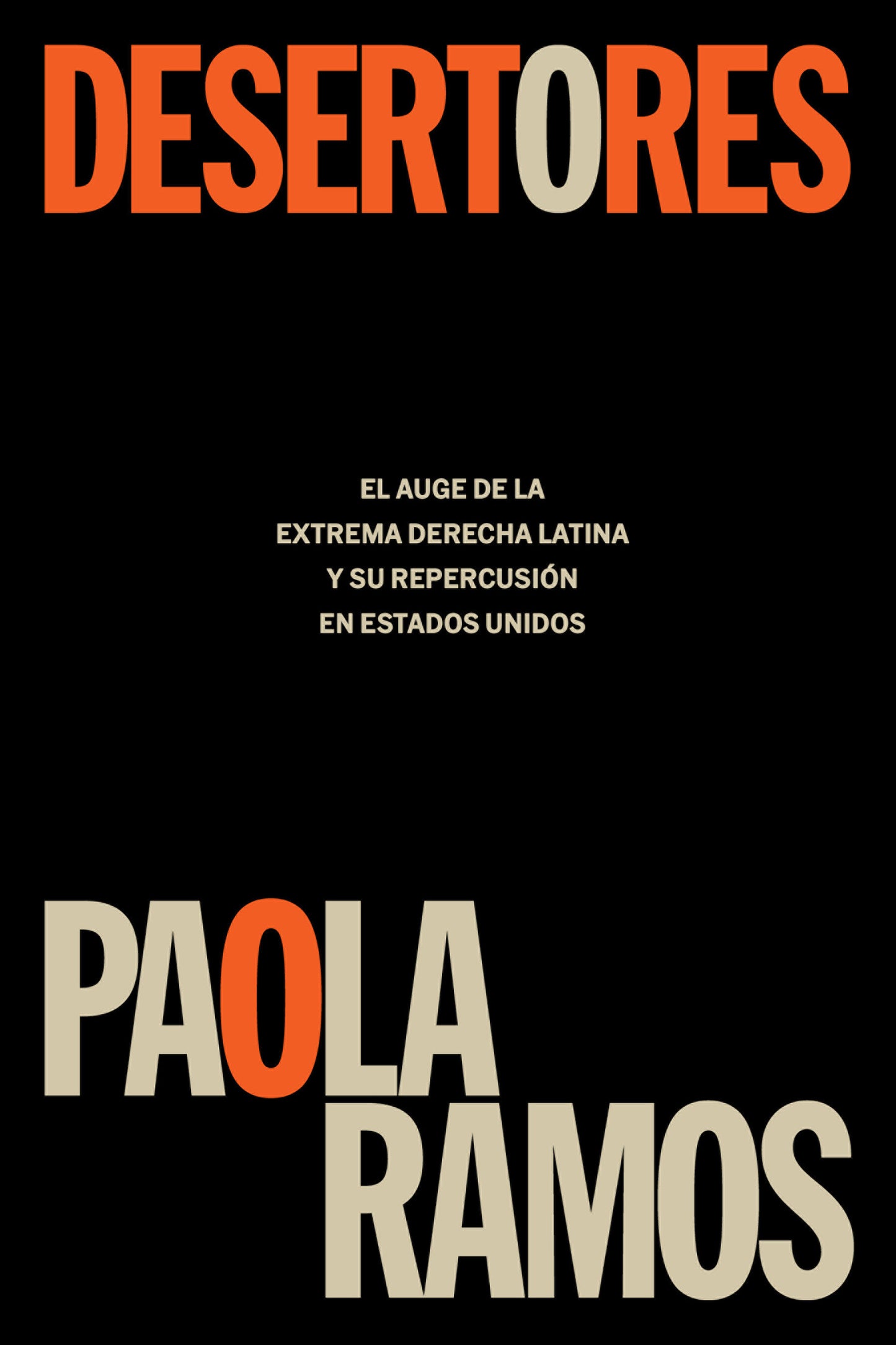 Desertores: El auge de la extrema derecha latina y su repercusi�n en Estados Unidos / Defectors