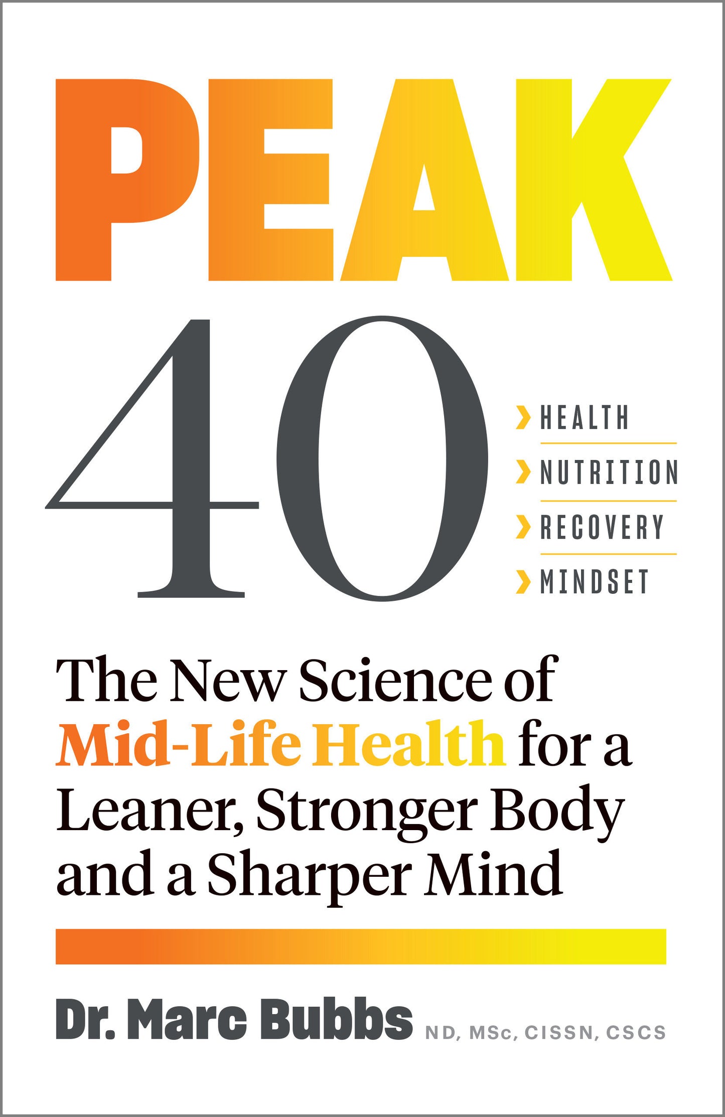 Peak 40 - The New Science of Mid-Life Health for a Leaner, Stronger Body and a Sharper Mind