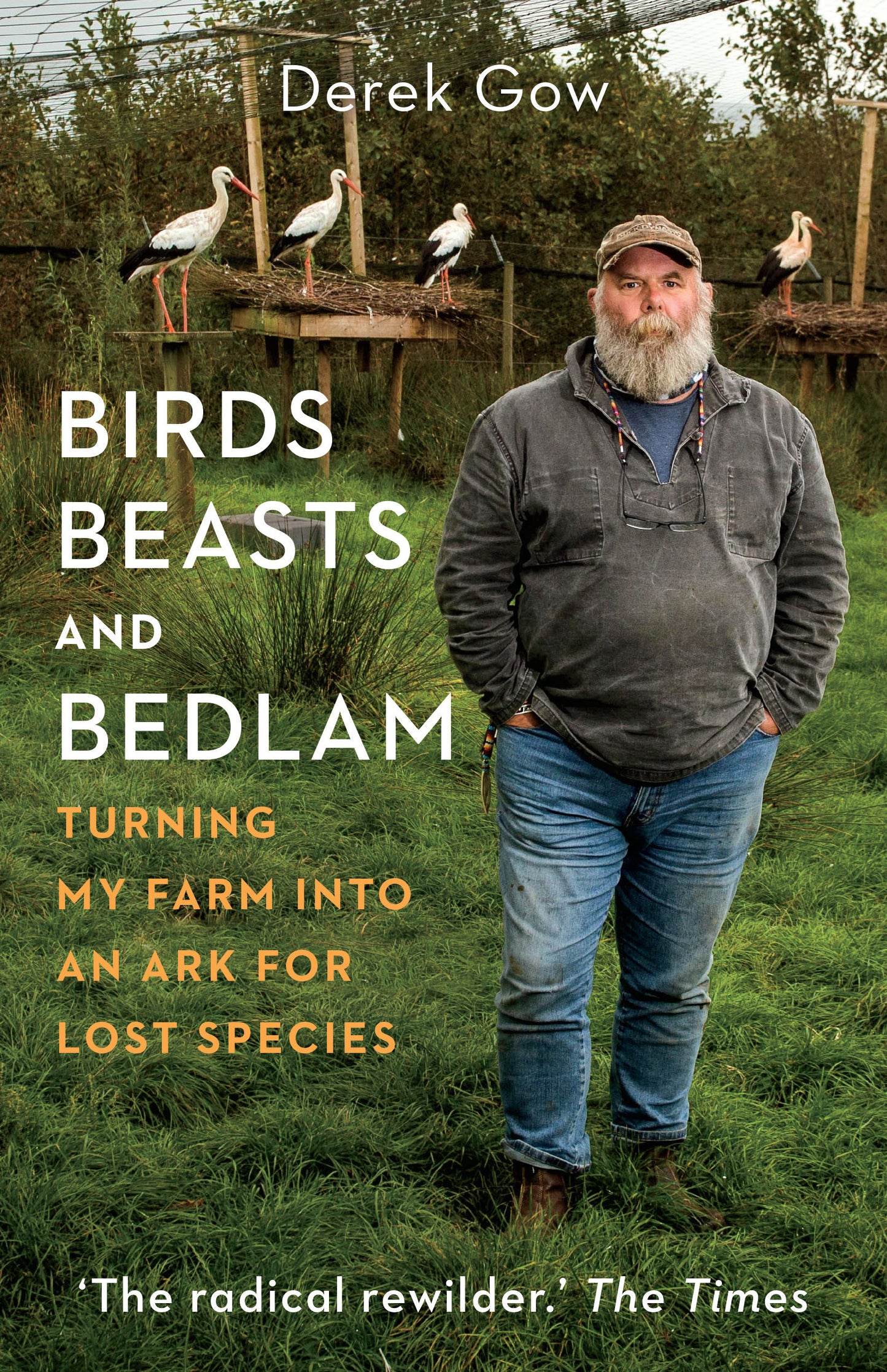 Birds, Beasts and Bedlam - Turning My Farm into an Ark for Lost Species