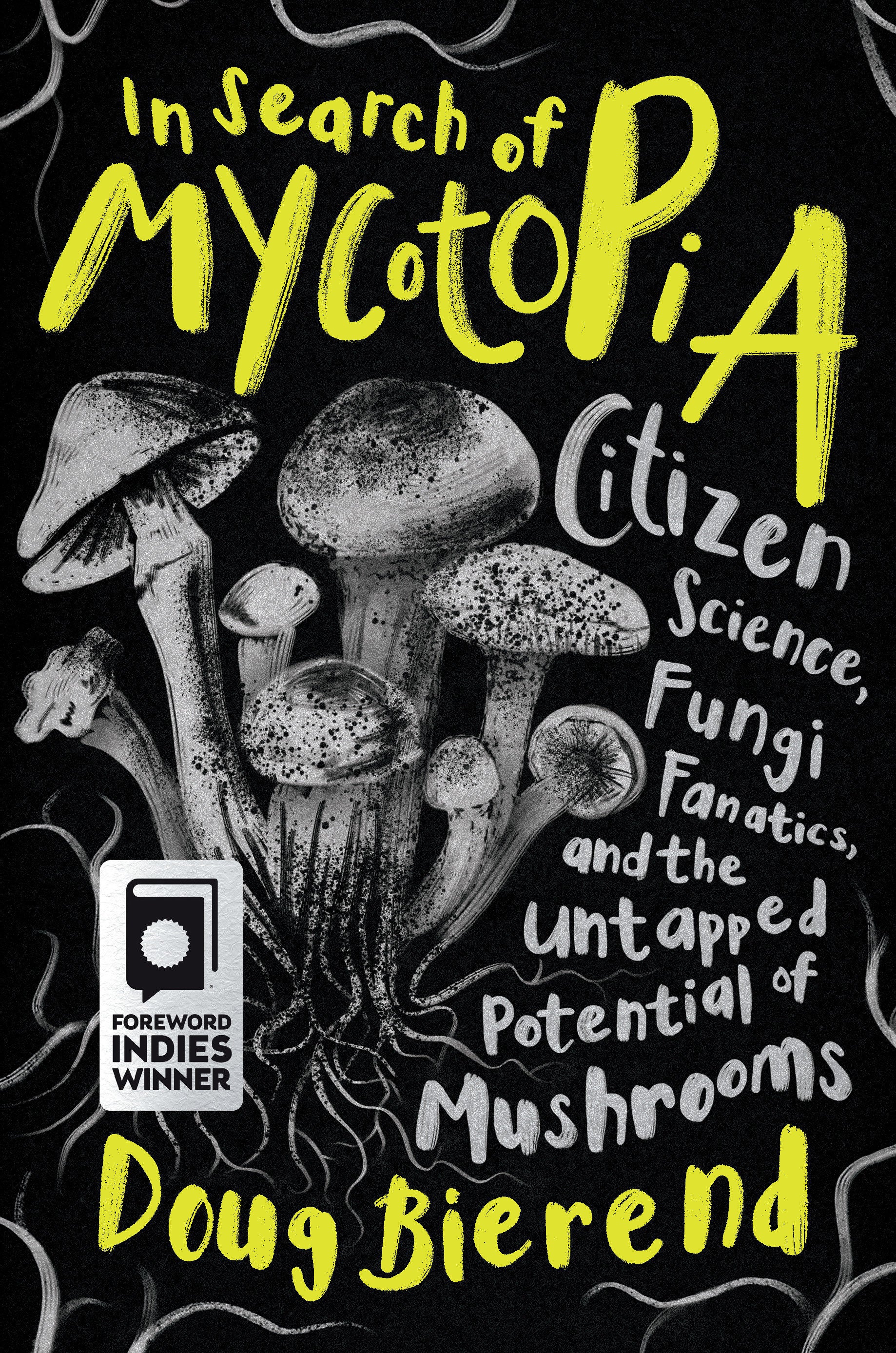 In Search of Mycotopia - Citizen Science, Fungi Fanatics, and the Untapped Potential of Mushrooms