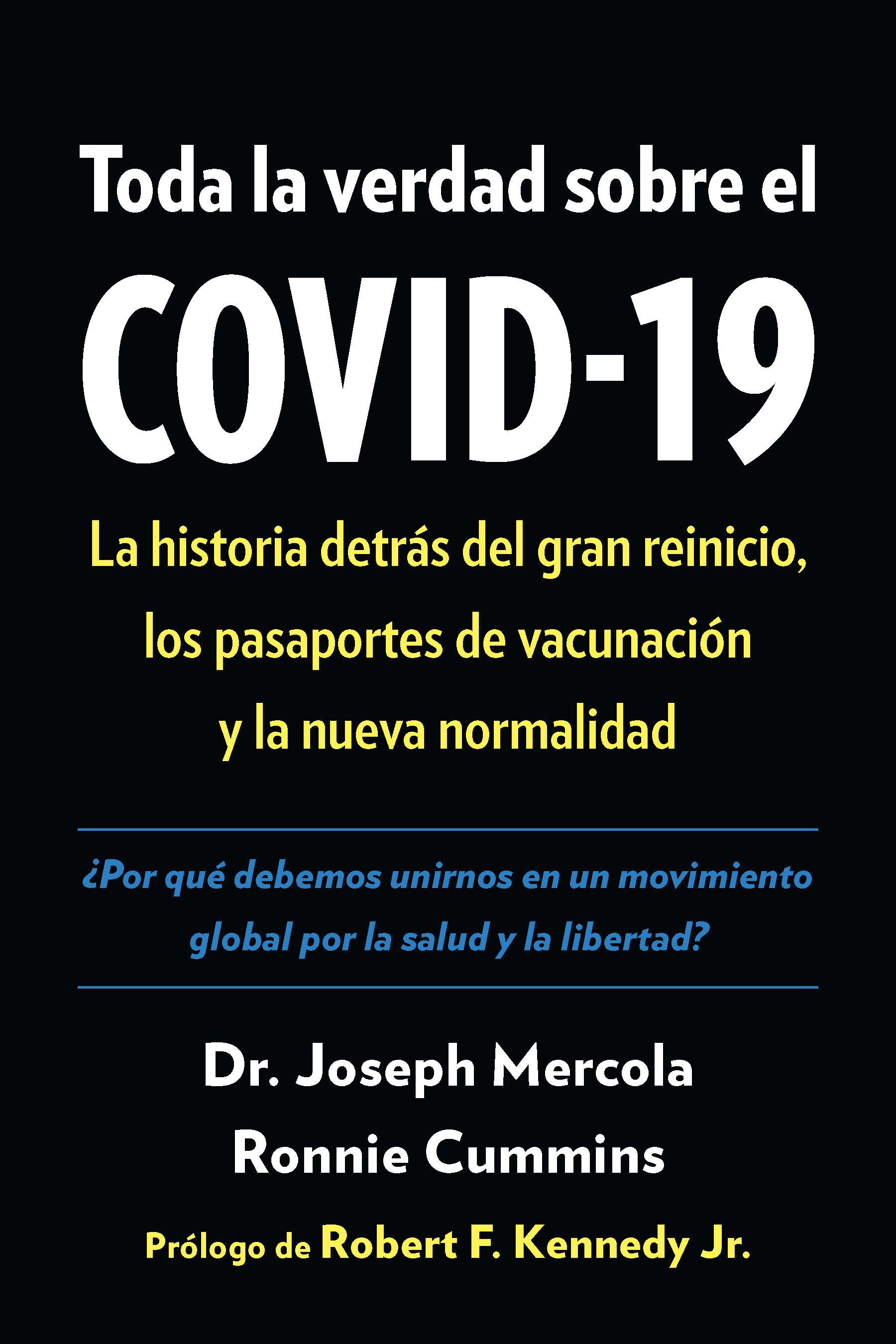 Toda la verdad sobre el COVID-19 - La historia detrás del gran reinicio, los pasaportes de vacunación y la nueva normalidad