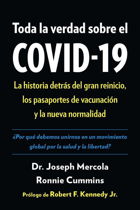 Toda la verdad sobre el COVID-19 - La historia detrás del gran reinicio, los pasaportes de vacunación y la nueva normalidad