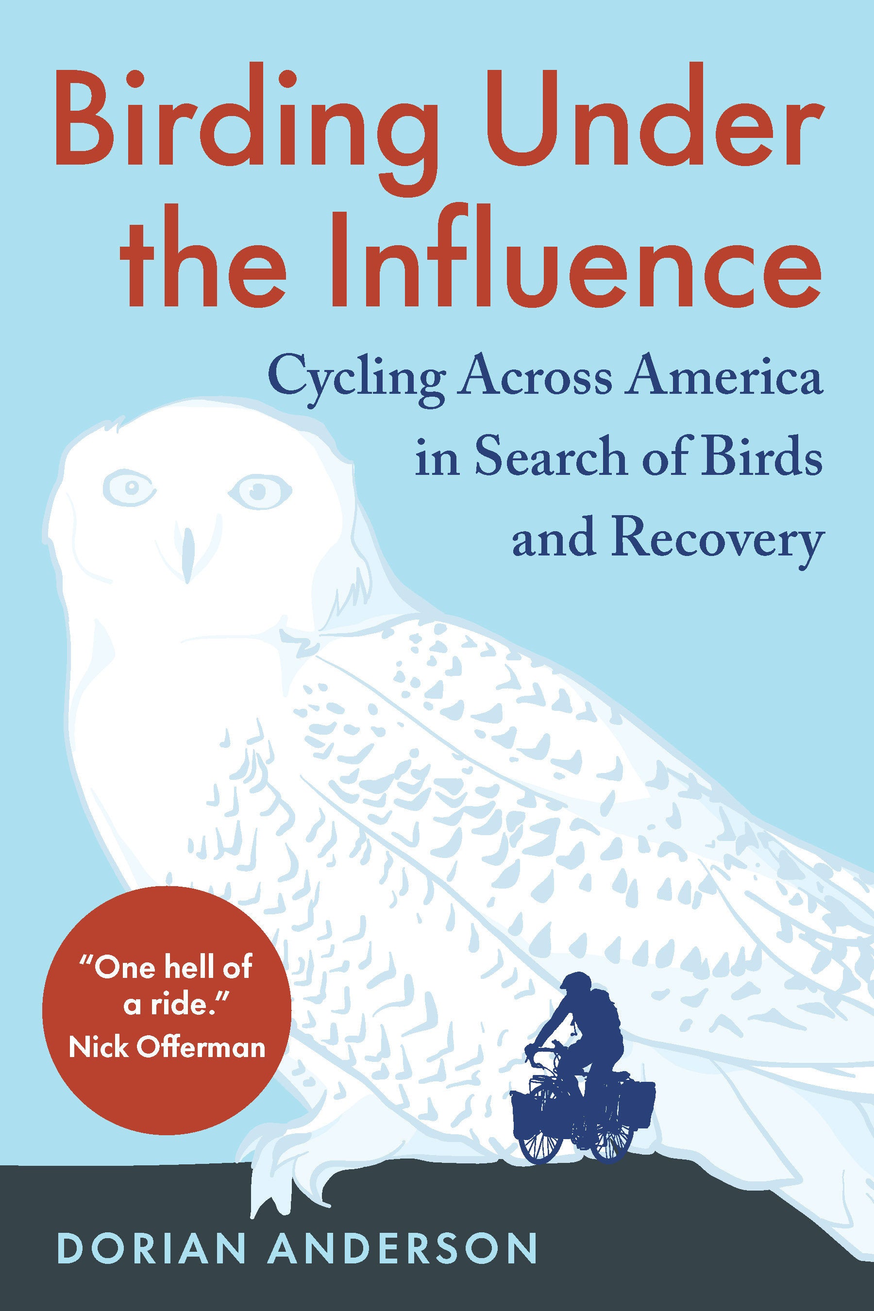 Birding Under the Influence - Cycling Across America in Search of Birds and Recovery