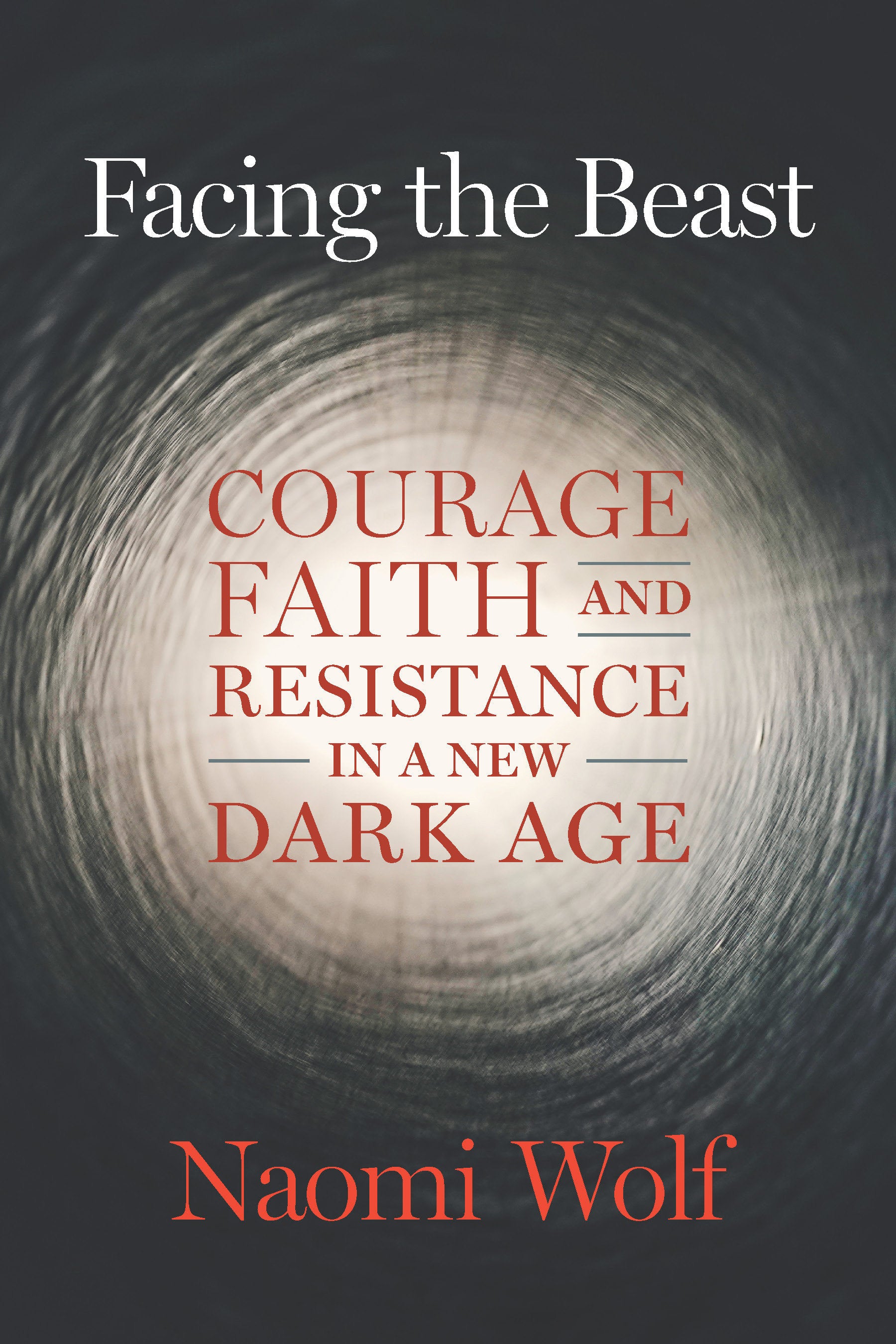 Facing the Beast - Courage, Faith, and Resistance in a New Dark Age
