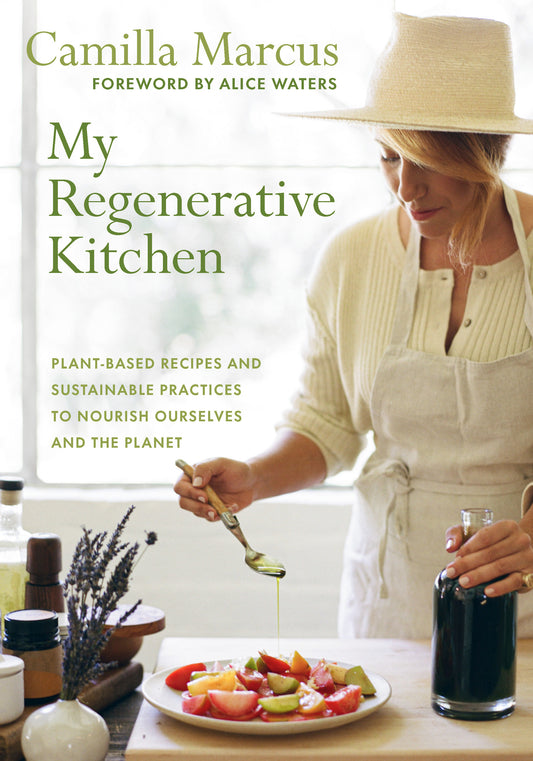 My Regenerative Kitchen - Plant-Based Recipes and Sustainable Practices to Nourish Ourselves and the Planet
