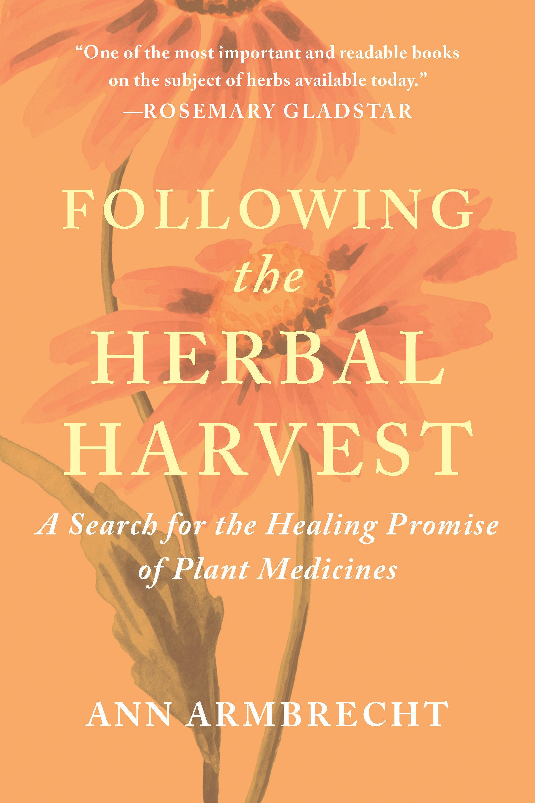Following the Herbal Harvest - A Search for the Healing Promise of Plant Medicines