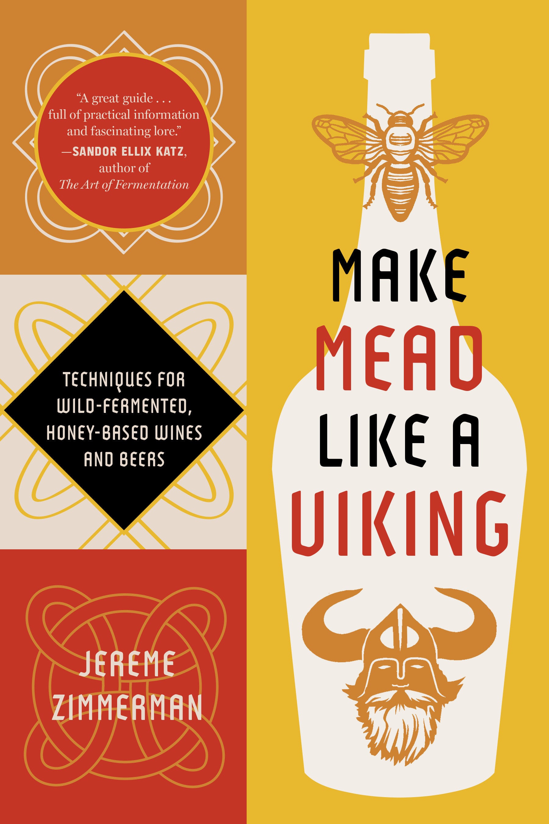 Make Mead Like a Viking 10th Anniversary Edition - Traditional Techniques for Brewing Natural, Wild-Fermented, Honey-Based Wines and Beers