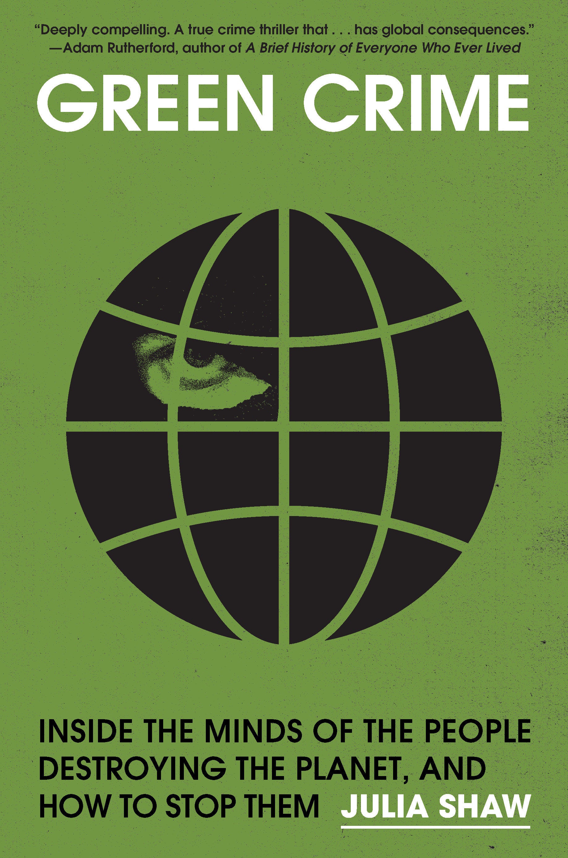 Green Crime - Inside the Minds of the People Destroying the Planet, and How to Stop Them