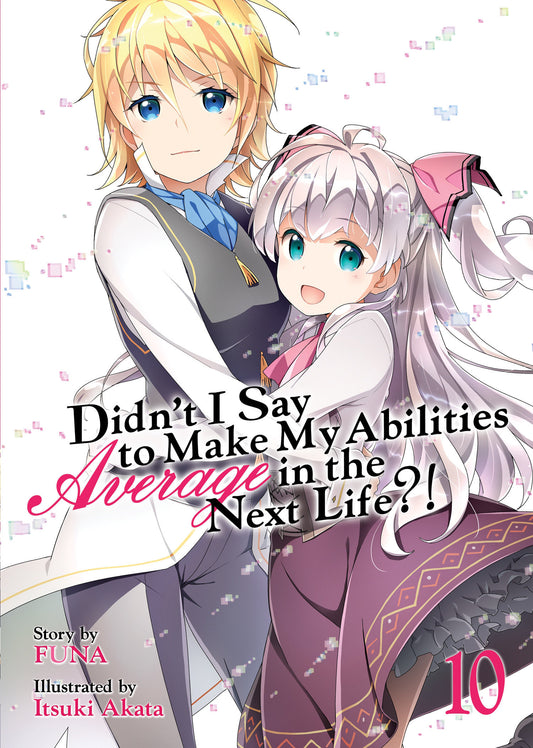 Didn't I Say to Make My Abilities Average in the Next Life?! (Light Novel) Vol. 10 (Didn't I Say to Make My Abilities Average in the Next Life?! (Light Novel)) (Book:10)