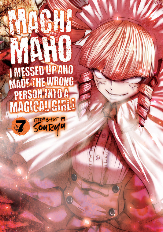 Machimaho: I Messed Up and Made the Wrong Person Into a Magical Girl! Vol. 7 (Machimaho: I Messed Up and Made the Wrong Person Into a Magical Girl!) (Book:7)