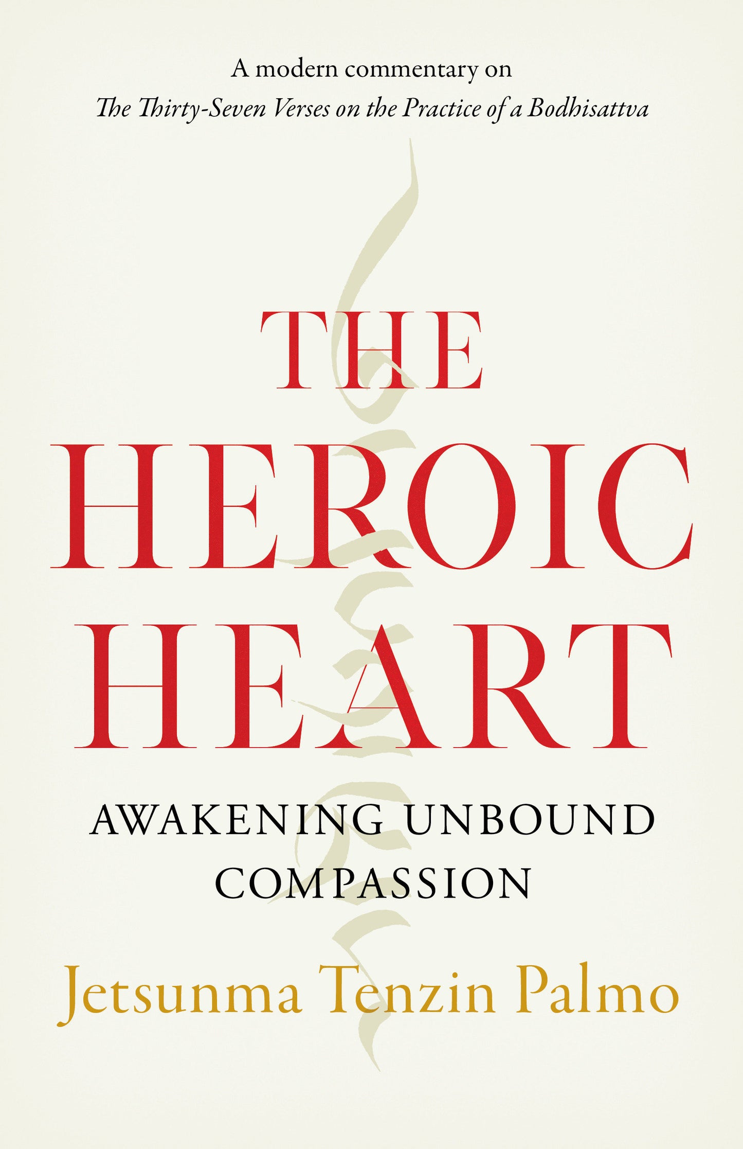 The Heroic Heart - Awakening Unbound Compassion